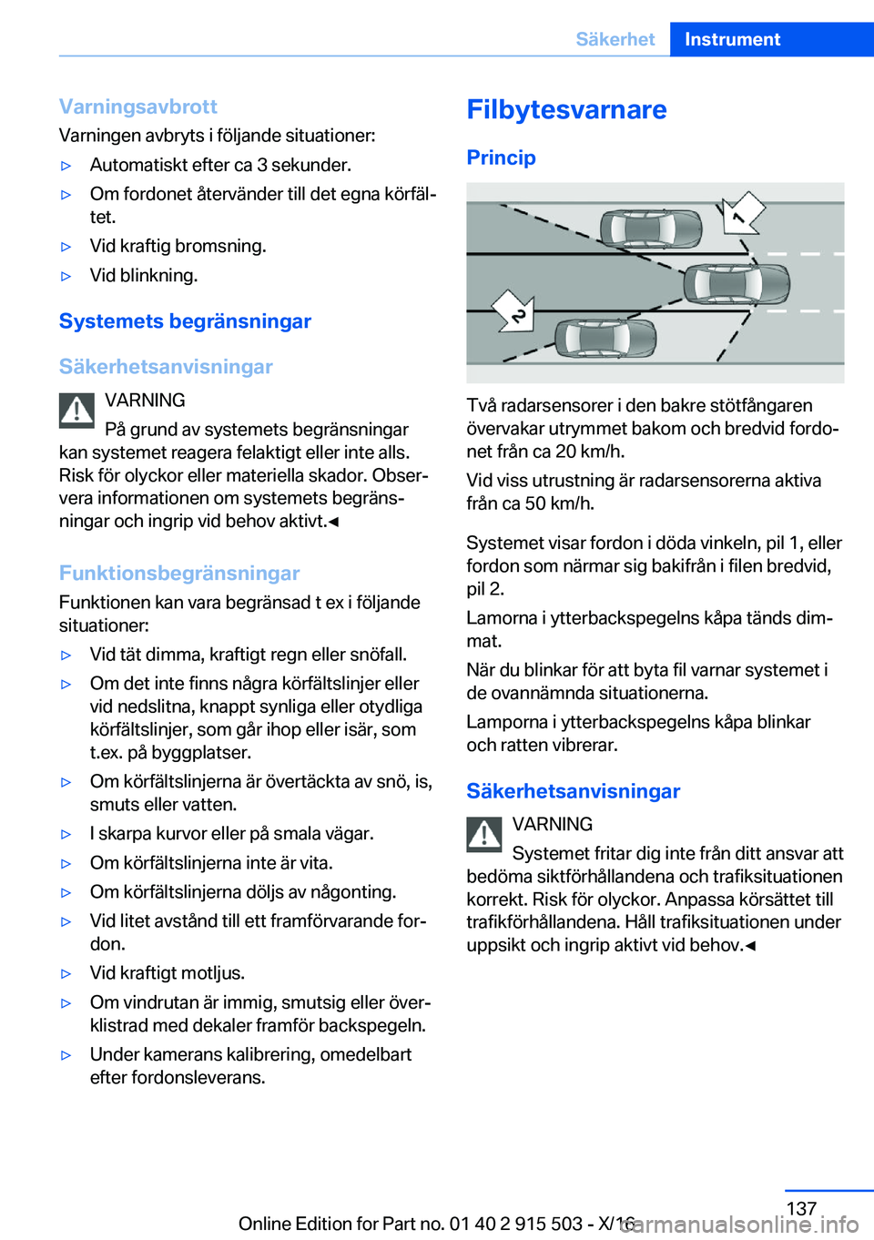 BMW X5 2017  InstruktionsbÖcker (in Swedish) �V�a�r�n�i�n�g�s�a�v�b�r�o�t�t
�V�a�r�n�i�n�g�e�n� �a�v�b�r�y�t�s� �i� �f�ö�l�j�a�n�d�e� �s�i�t�u�a�t�i�o�n�e�r�:'y�A�u�t�o�m�a�t�i�s�k�t� �e�f�t�e�r� �c�a� �3� �s�e�k�u�n�d�e�r�.'y�O�m� �f�o