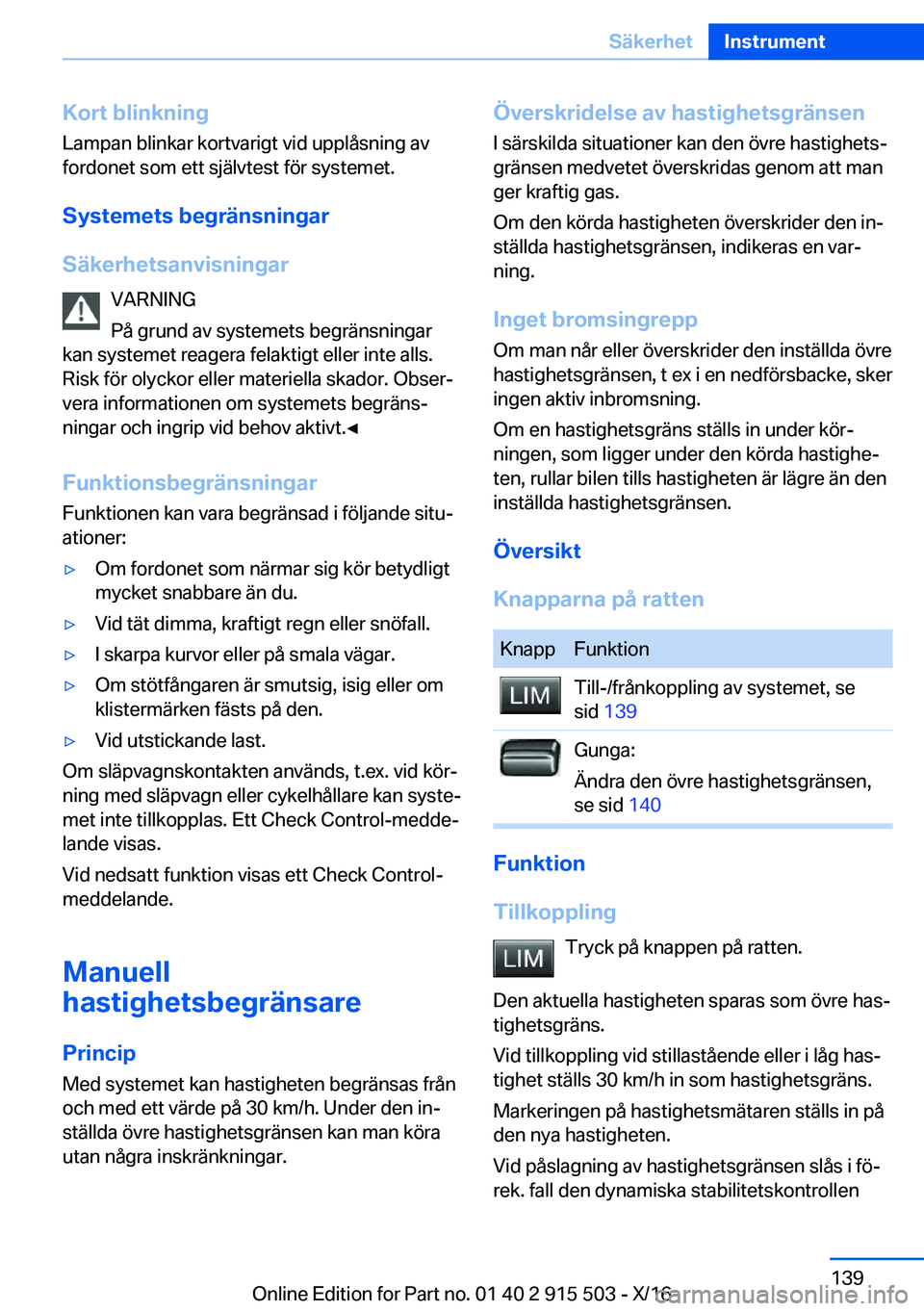 BMW X5 2017  InstruktionsbÖcker (in Swedish) �K�o�r�t��b�l�i�n�k�n�i�n�g�L�a�m�p�a�n� �b�l�i�n�k�a�r� �k�o�r�t�v�a�r�i�g�t� �v�i�d� �u�p�p�l�å�s�n�i�n�g� �a�v
�f�o�r�d�o�n�e�t� �s�o�m� �e�t�t� �s�j�ä�l�v�t�e�s�t� �f�ö�r� �s�y�s�t�e�m�e�t�.
�
