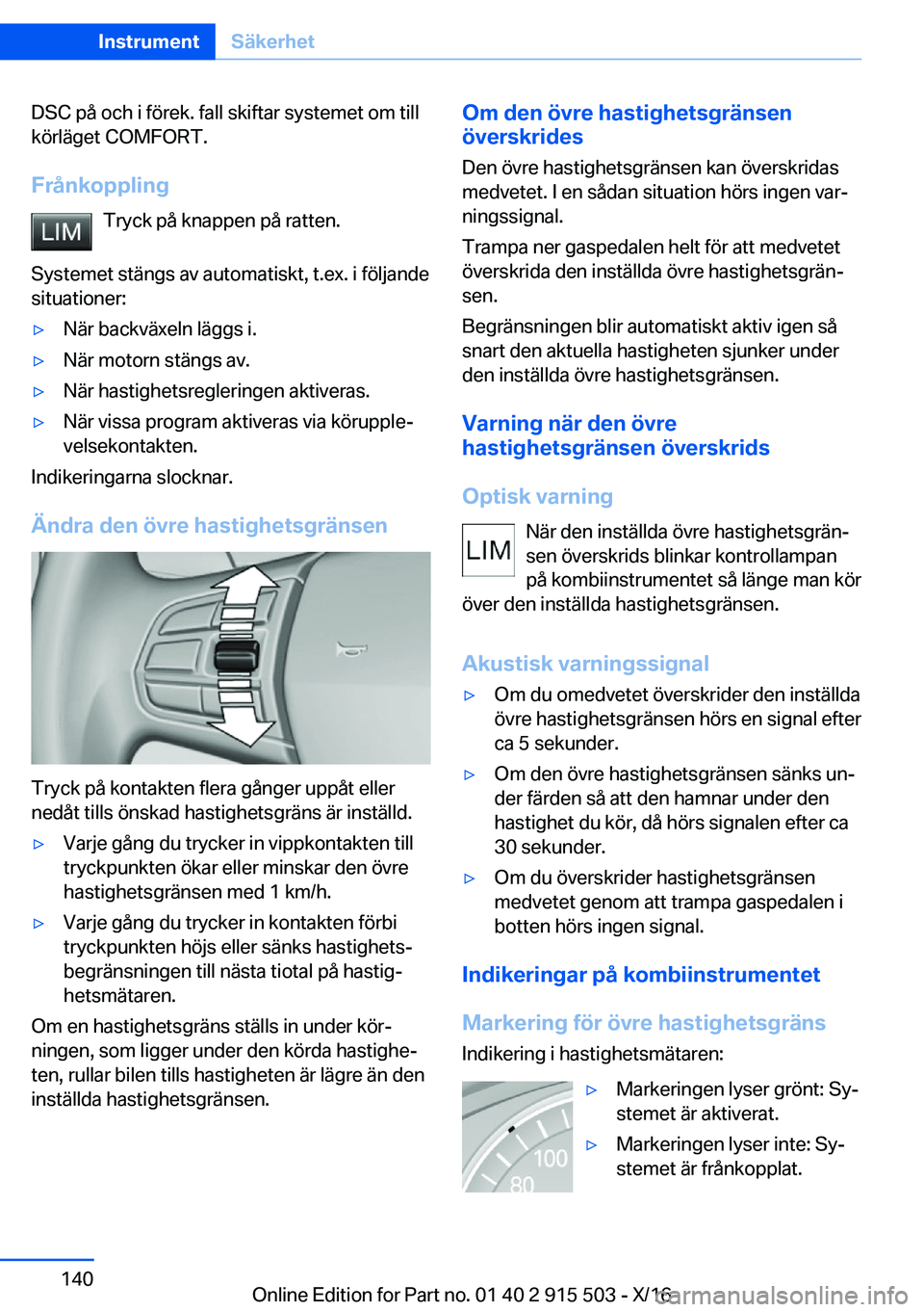 BMW X5 2017  InstruktionsbÖcker (in Swedish) �D�S�C� �p�å� �o�c�h� �i� �f�ö�r�e�k�.� �f�a�l�l� �s�k�i�f�t�a�r� �s�y�s�t�e�m�e�t� �o�m� �t�i�l�l
�k�ö�r�l�ä�g�e�t� �C�O�M�F�O�R�T�.
�F�r�å�n�k�o�p�p�l�i�n�g �T�r�y�c�k� �p�å� �k�n�a�p�p�e�n� �
