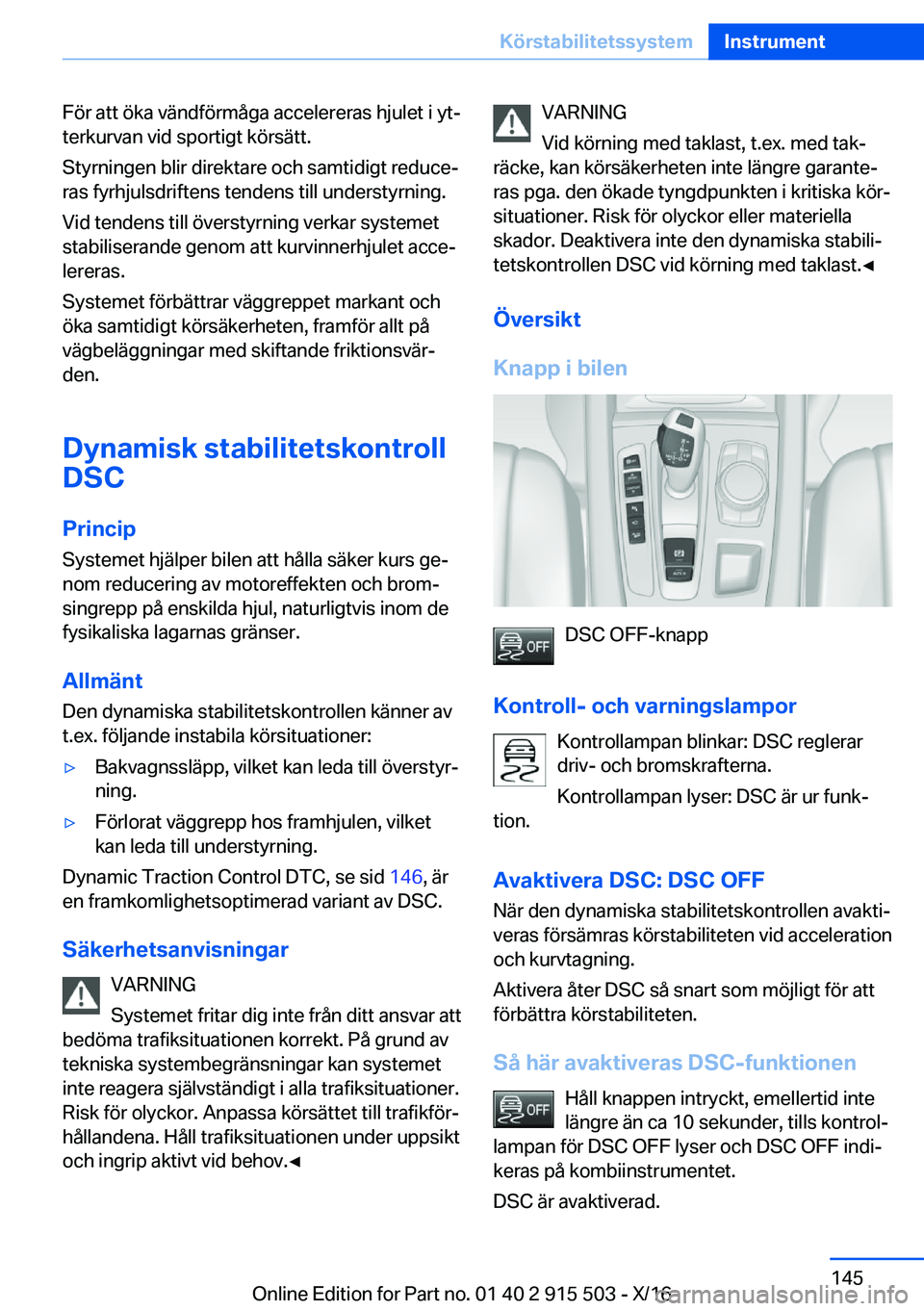 BMW X5 2017  InstruktionsbÖcker (in Swedish) �F�ö�r� �a�t�t� �ö�k�a� �v�ä�n�d�f�ö�r�m�å�g�a� �a�c�c�e�l�e�r�e�r�a�s� �h�j�u�l�e�t� �i� �y�tj
�t�e�r�k�u�r�v�a�n� �v�i�d� �s�p�o�r�t�i�g�t� �k�ö�r�s�ä�t�t�.
�S�t�y�r�n�i�n�g�e�n� �b�l�i�r� �