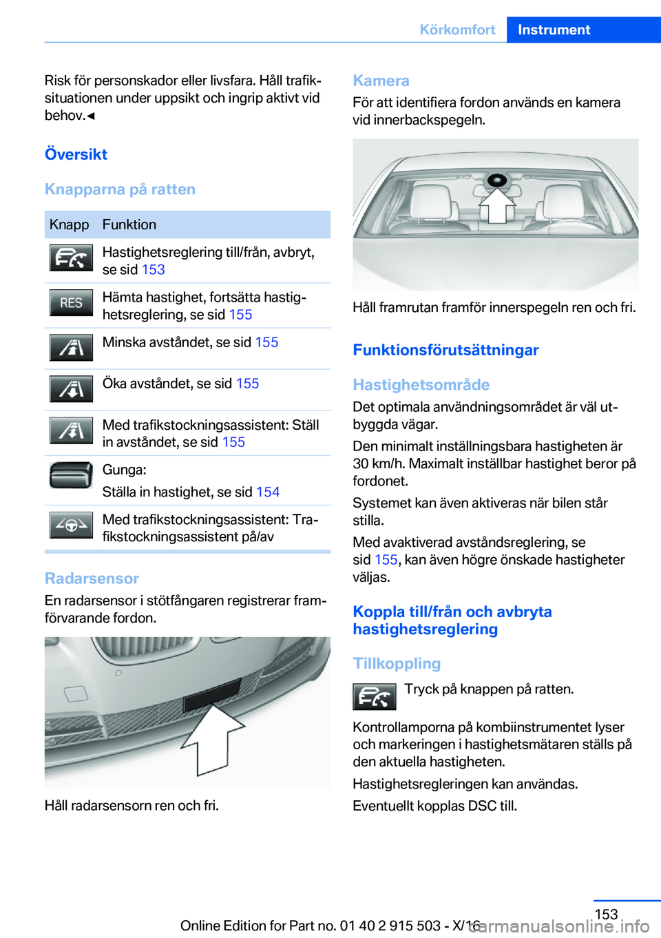 BMW X5 2017  InstruktionsbÖcker (in Swedish) �R�i�s�k� �f�ö�r� �p�e�r�s�o�n�s�k�a�d�o�r� �e�l�l�e�r� �l�i�v�s�f�a�r�a�.� �H�å�l�l� �t�r�a�f�i�kj�s�i�t�u�a�t�i�o�n�e�n� �u�n�d�e�r� �u�p�p�s�i�k�t� �o�c�h� �i�n�g�r�i�p� �a�k�t�i�v�t� �v�i�d
�b�