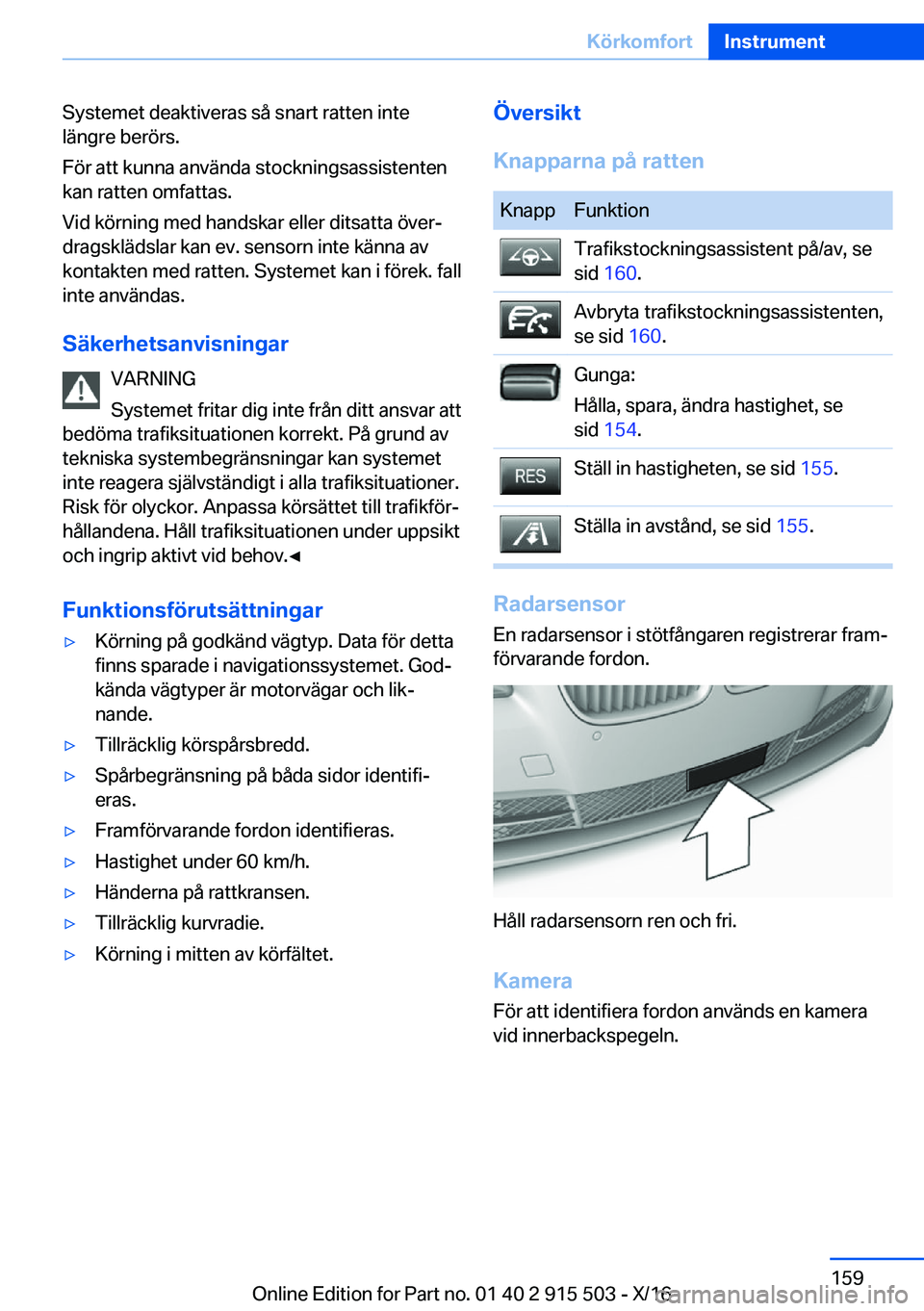 BMW X5 2017  InstruktionsbÖcker (in Swedish) �S�y�s�t�e�m�e�t� �d�e�a�k�t�i�v�e�r�a�s� �s�å� �s�n�a�r�t� �r�a�t�t�e�n� �i�n�t�e
�l�ä�n�g�r�e� �b�e�r�ö�r�s�.
�F�ö�r� �a�t�t� �k�u�n�n�a� �a�n�v�ä�n�d�a� �s�t�o�c�k�n�i�n�g�s�a�s�s�i�s�t�e�n�t�