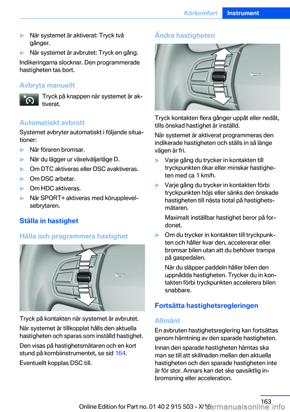 BMW X5 2017  InstruktionsbÖcker (in Swedish) 'y�N�ä�r� �s�y�s�t�e�m�e�t� �ä�r� �a�k�t�i�v�e�r�a�t�:� �T�r�y�c�k� �t�v�å
�g�å�n�g�e�r�.'y�N�ä�r� �s�y�s�t�e�m�e�t� �ä�r� �a�v�b�r�u�t�e�t�:� �T�r�y�c�k� �e�n� �g�å�n�g�.
�I�n�d�i�k�e�