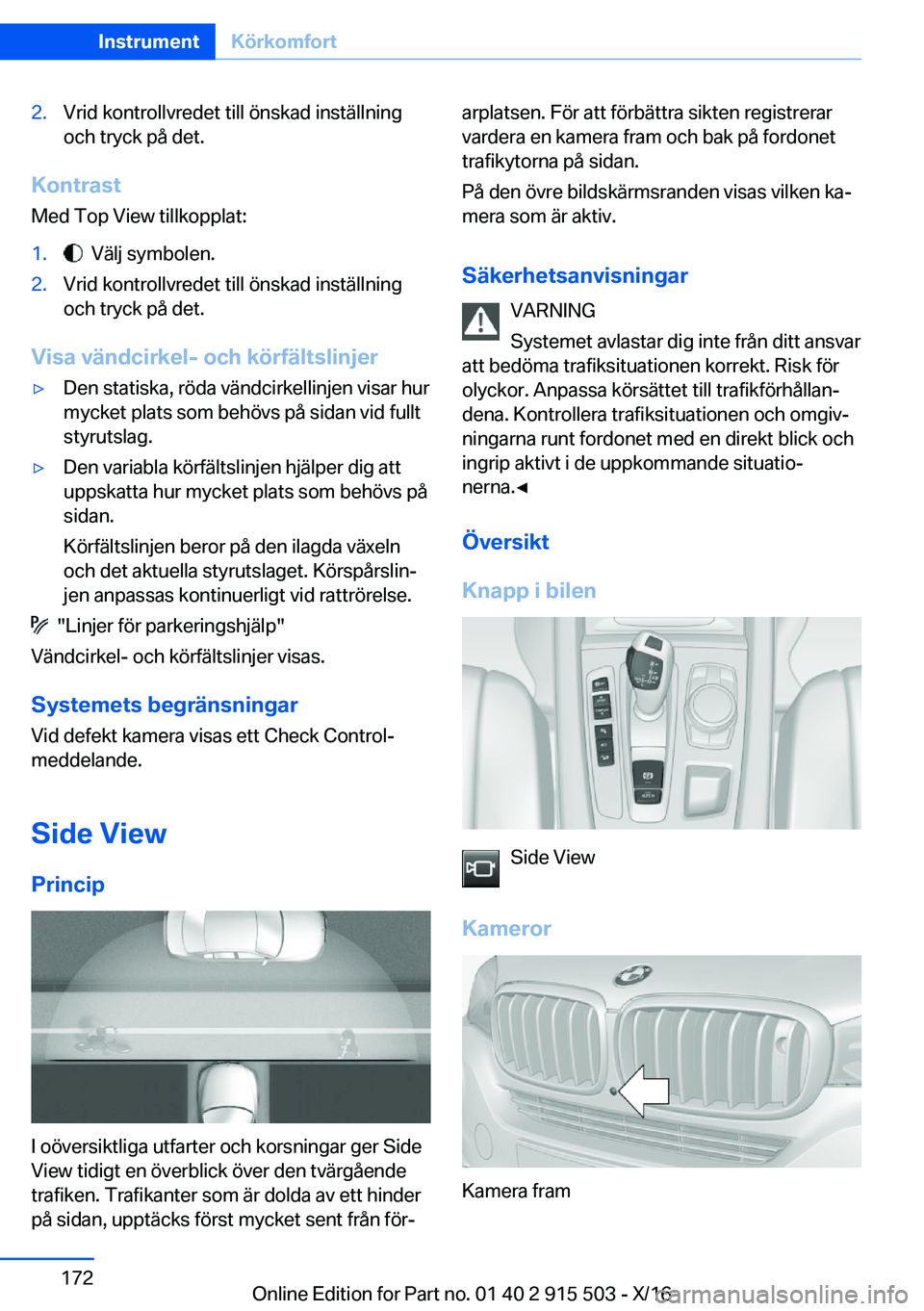 BMW X5 2017  InstruktionsbÖcker (in Swedish) �2�.�V�r�i�d� �k�o�n�t�r�o�l�l�v�r�e�d�e�t� �t�i�l�l� �ö�n�s�k�a�d� �i�n�s�t�ä�l�l�n�i�n�g�o�c�h� �t�r�y�c�k� �p�å� �d�e�t�.
�K�o�n�t�r�a�s�t
�M�e�d� �T�o�p� �V�i�e�w� �t�i�l�l�k�o�p�p�l�a�t�:
�1�.