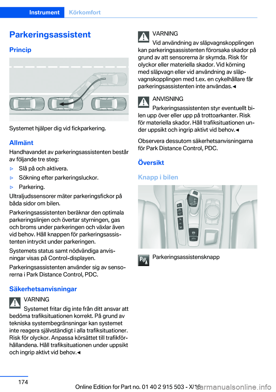 BMW X5 2017  InstruktionsbÖcker (in Swedish) �P�a�r�k�e�r�i�n�g�s�a�s�s�i�s�t�e�n�t�P�r�i�n�c�i�p
�S�y�s�t�e�m�e�t� �h�j�ä�l�p�e�r� �d�i�g� �v�i�d� �f�i�c�k�p�a�r�k�e�r�i�n�g�.
�A�l�l�m�ä�n�t
�H�a�n�d�h�a�v�a�n�d�e�t� �a�v� �p�a�r�k�e�r�i�n�g�