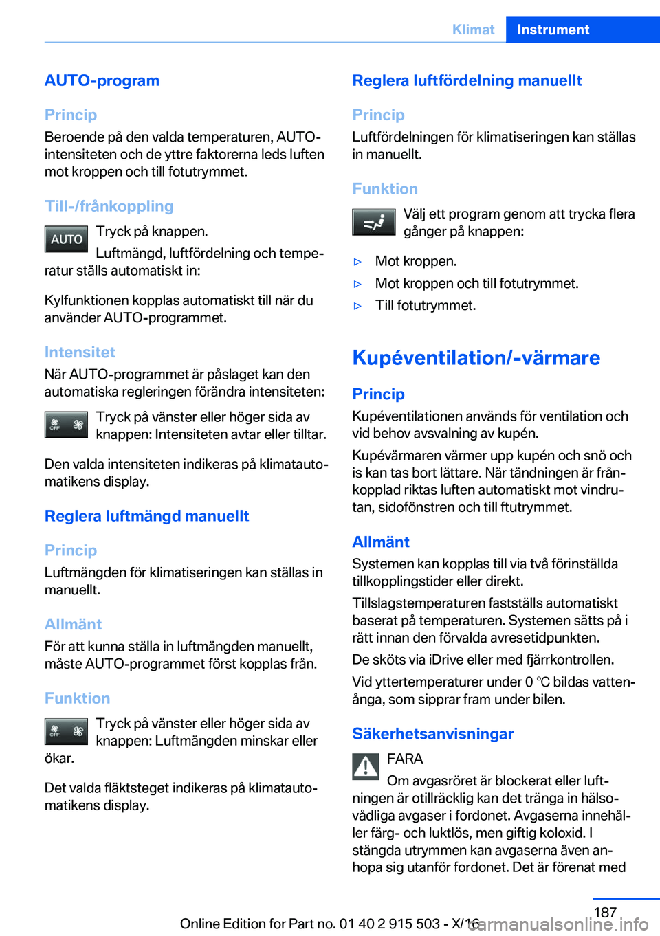 BMW X5 2017  InstruktionsbÖcker (in Swedish) �A�U�T�O�-�p�r�o�g�r�a�m
�P�r�i�n�c�i�p �B�e�r�o�e�n�d�e� �p�å� �d�e�n� �v�a�l�d�a� �t�e�m�p�e�r�a�t�u�r�e�n�,� �A�U�T�O�-
�i�n�t�e�n�s�i�t�e�t�e�n� �o�c�h� �d�e� �y�t�t�r�e� �f�a�k�t�o�r�e�r�n�a� �l