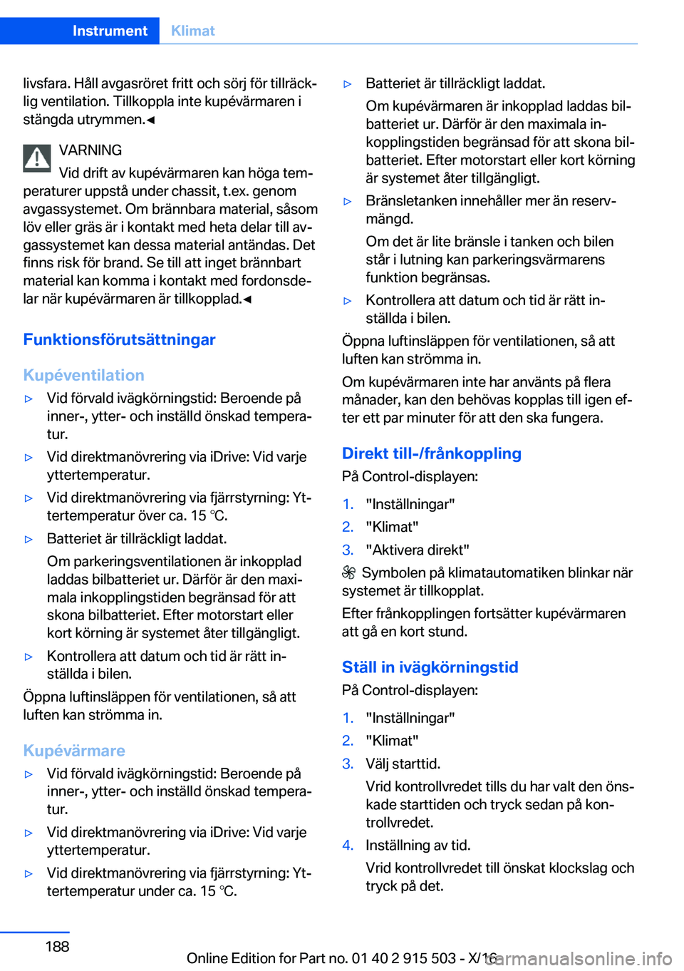 BMW X5 2017  InstruktionsbÖcker (in Swedish) �l�i�v�s�f�a�r�a�.� �H�å�l�l� �a�v�g�a�s�r�ö�r�e�t� �f�r�i�t�t� �o�c�h� �s�ö�r�j� �f�ö�r� �t�i�l�l�r�ä�c�kj�l�i�g� �v�e�n�t�i�l�a�t�i�o�n�.� �T�i�l�l�k�o�p�p�l�a� �i�n�t�e� �k�u�p�é�v�ä�r�m�a�
