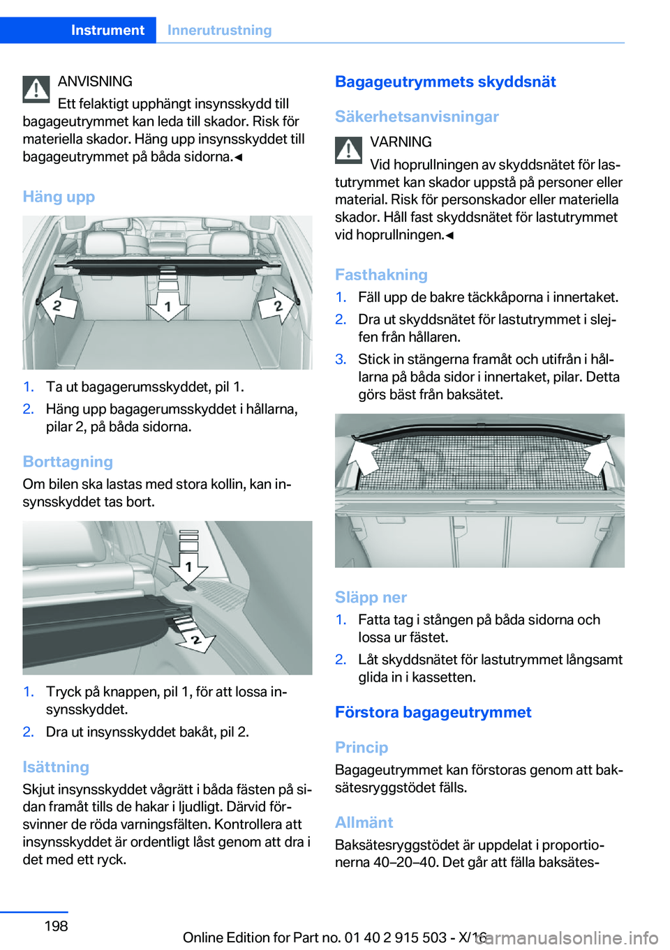 BMW X5 2017  InstruktionsbÖcker (in Swedish) �A�N�V�I�S�N�I�N�G
�E�t�t� �f�e�l�a�k�t�i�g�t� �u�p�p�h�ä�n�g�t� �i�n�s�y�n�s�s�k�y�d�d� �t�i�l�l
�b�a�g�a�g�e�u�t�r�y�m�m�e�t� �k�a�n� �l�e�d�a� �t�i�l�l� �s�k�a�d�o�r�.� �R�i�s�k� �f�ö�r
�m�a�t�e�
