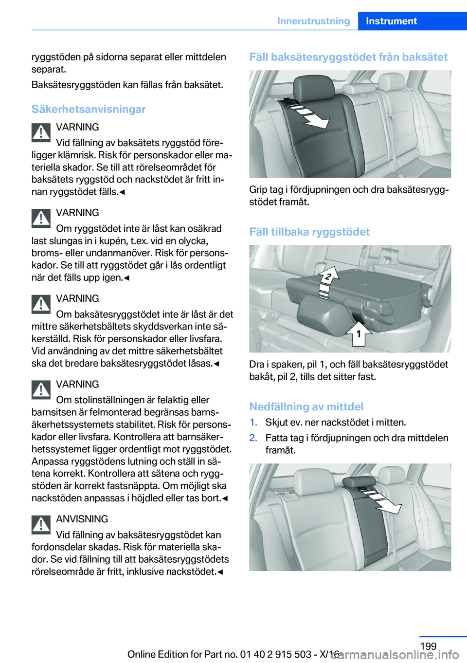 BMW X5 2017  InstruktionsbÖcker (in Swedish) �r�y�g�g�s�t�ö�d�e�n� �p�å� �s�i�d�o�r�n�a� �s�e�p�a�r�a�t� �e�l�l�e�r� �m�i�t�t�d�e�l�e�n
�s�e�p�a�r�a�t�.
�B�a�k�s�ä�t�e�s�r�y�g�g�s�t�ö�d�e�n� �k�a�n� �f�ä�l�l�a�s� �f�r�å�n� �b�a�k�s�ä�t�e�