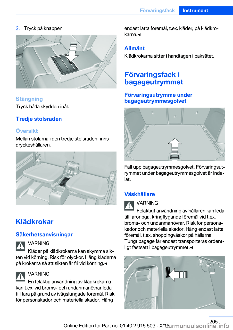 BMW X5 2017  InstruktionsbÖcker (in Swedish) �2�.�T�r�y�c�k� �p�å� �k�n�a�p�p�e�n�.
�S�t�ä�n�g�n�i�n�g�T�r�y�c�k� �b�å�d�a� �s�k�y�d�d�e�n� �i�n�å�t�.
�T�r�e�d�j�e��s�t�o�l�s�r�a�d�e�n
�