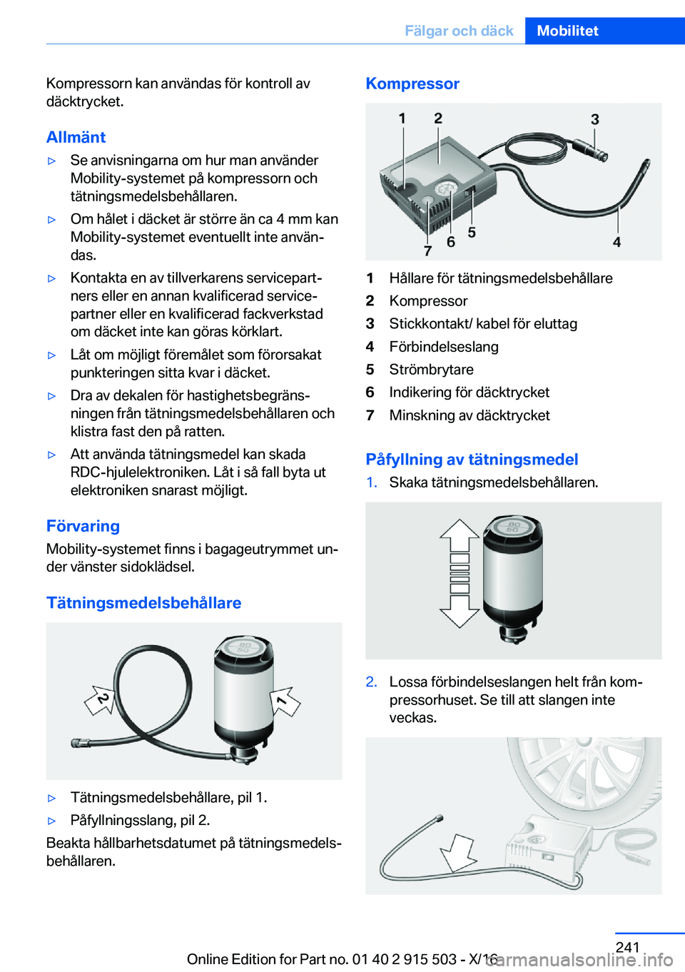 BMW X5 2017  InstruktionsbÖcker (in Swedish) �K�o�m�p�r�e�s�s�o�r�n� �k�a�n� �a�n�v�ä�n�d�a�s� �f�ö�r� �k�o�n�t�r�o�l�l� �a�v
�d�ä�c�k�t�r�y�c�k�e�t�.
�A�l�l�m�ä�n�t'y�S�e� �a�n�v�i�s�n�i�n�g�a�r�n�a� �o�m� �h�u�r� �m�a�n� �a�n�v�ä�n�d�