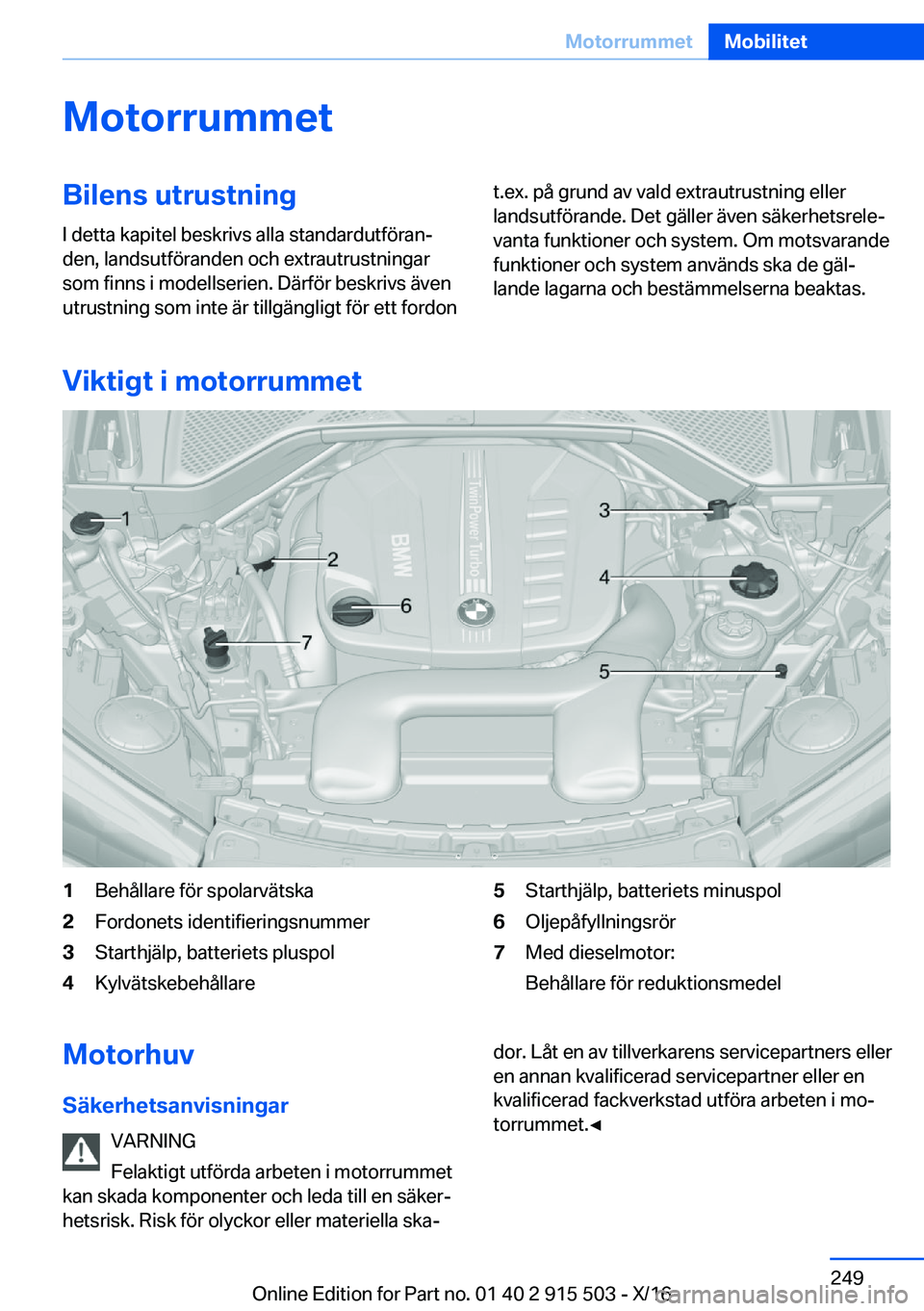 BMW X5 2017  InstruktionsbÖcker (in Swedish) �M�o�t�o�r�r�u�m�m�e�t�B�i�l�e�n�s��u�t�r�u�s�t�n�i�n�g
�I� �d�e�t�t�a� �k�a�p�i�t�e�l� �b�e�s�k�r�i�v�s� �a�l�l�a� �s�t�a�n�d�a�r�d�u�t�f�ö�r�a�nj �d�e�n�,� �l�a�n�d�s�u�t�f�ö�r�a�n�d�e�n� �o�c�h