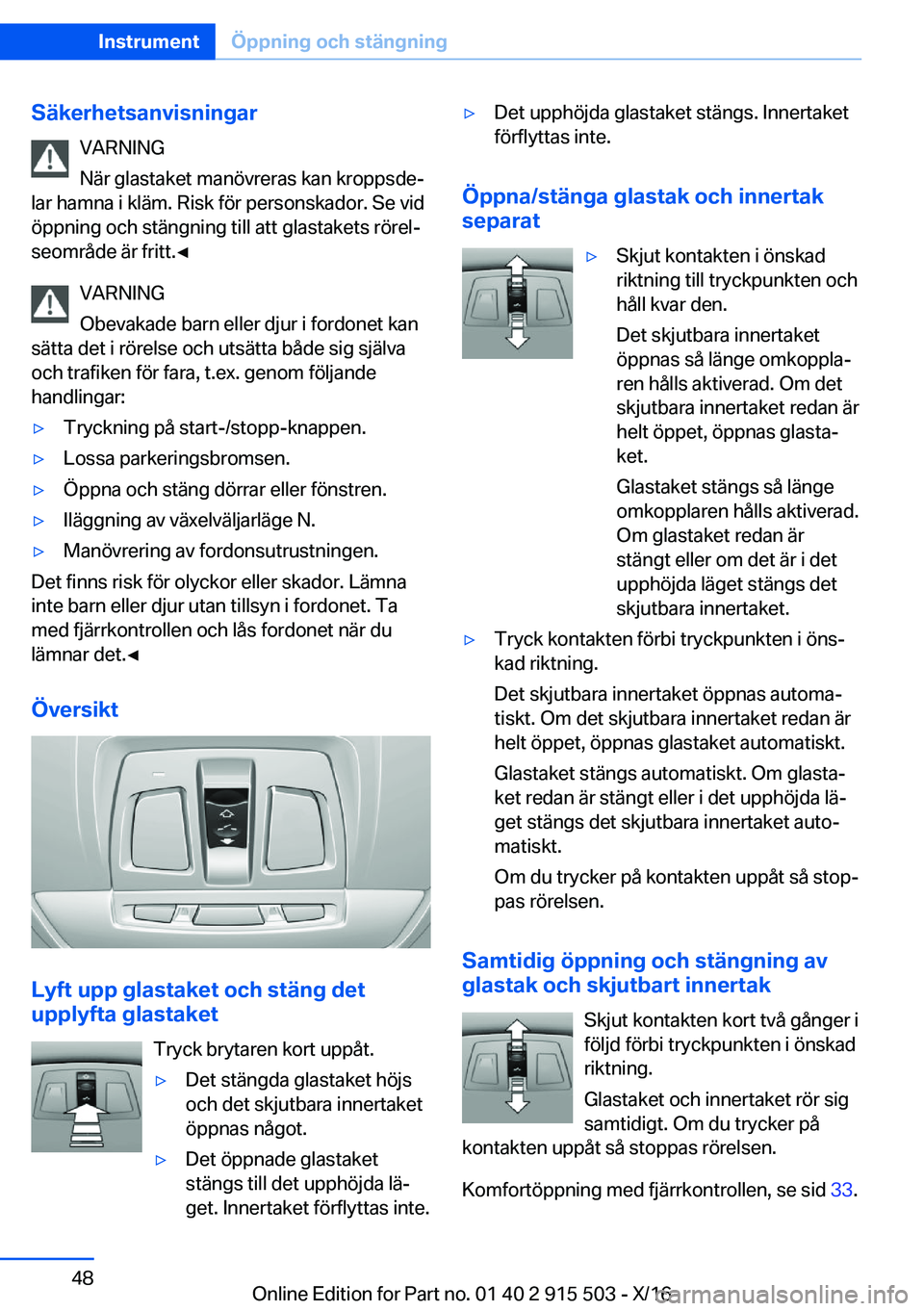 BMW X5 2017  InstruktionsbÖcker (in Swedish) �S�ä�k�e�r�h�e�t�s�a�n�v�i�s�n�i�n�g�a�r�V�A�R�N�I�N�G
�N�ä�r� �g�l�a�s�t�a�k�e�t� �m�a�n�ö�v�r�e�r�a�s� �k�a�n� �k�r�o�p�p�s�d�ej
�l�a�r� �h�a�m�n�a� �i� �k�l�ä�m�.� �R�i�s�k� �f�ö�r� �p�e�r�s�