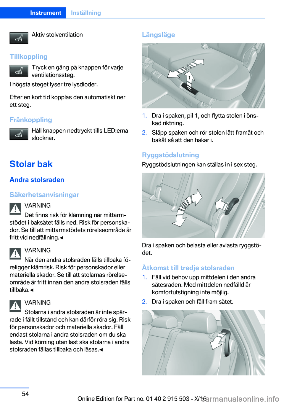 BMW X5 2017  InstruktionsbÖcker (in Swedish) �A�k�t�i�v� �s�t�o�l�v�e�n�t�i�l�a�t�i�o�n
�T�i�l�l�k�o�p�p�l�i�n�g �T�r�y�c�k� �e�n� �g�å�n�g� �p�å� �k�n�a�p�p�e�n� �f�ö�r� �v�a�r�j�e
�v�e�n�t�i�l�a�t�i�o�n�s�s�t�e�g�.
�I� �h�ö�g�s�t�a� �s�t�e