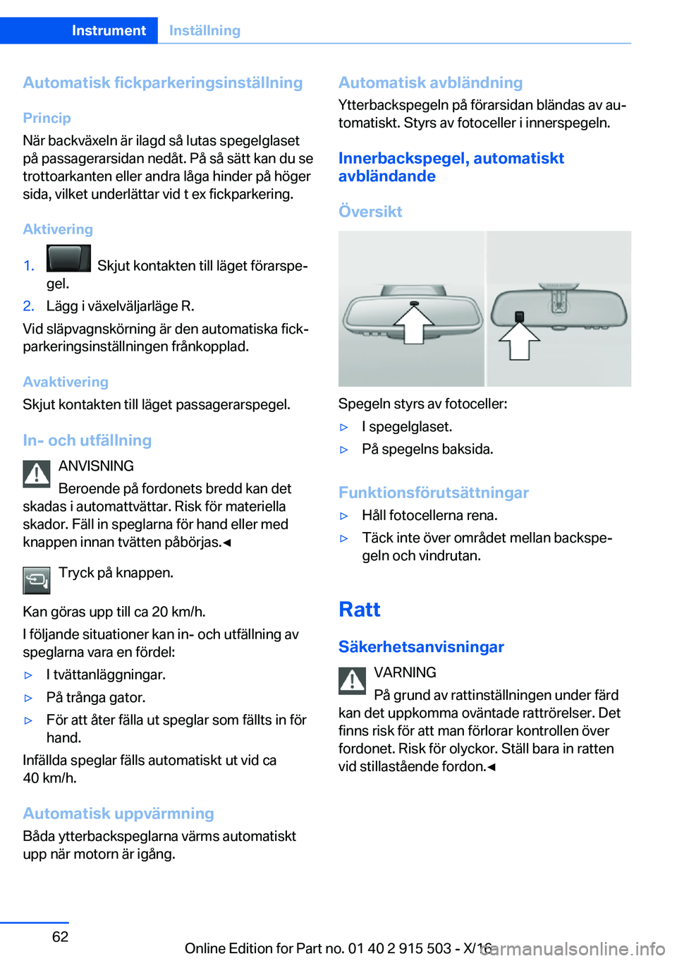 BMW X5 2017  InstruktionsbÖcker (in Swedish) �A�u�t�o�m�a�t�i�s�k��f�i�c�k�p�a�r�k�e�r�i�n�g�s�i�n�s�t�ä�l�l�n�i�n�g
�P�r�i�n�c�i�p
�N�ä�r� �b�a�c�k�v�ä�x�e�l�n� �ä�r� �i�l�a�g�d� �s�å� �l�u�t�a�s� �s�p�e�g�e�l�g�l�a�s�e�t �p�å� �p�a�s�s�