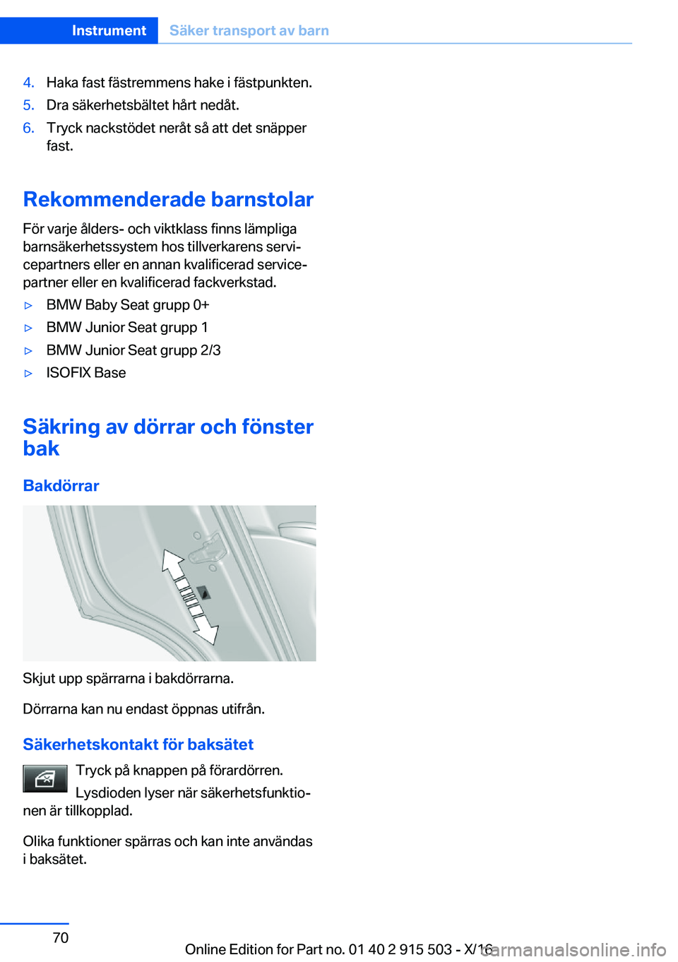 BMW X5 2017  InstruktionsbÖcker (in Swedish) �4�.�H�a�k�a� �f�a�s�t� �f�ä�s�t�r�e�m�m�e�n�s� �h�a�k�e� �i� �f�ä�s�t�p�u�n�k�t�e�n�.�5�.�D�r�a� �s�ä�k�e�r�h�e�t�s�b�ä�l�t�e�t� �h�å�r�t� �n�e�d�å�t�.�6�.�T�r�y�c�k� �n�a�c�k�s�t�ö�d�e�t� �n�