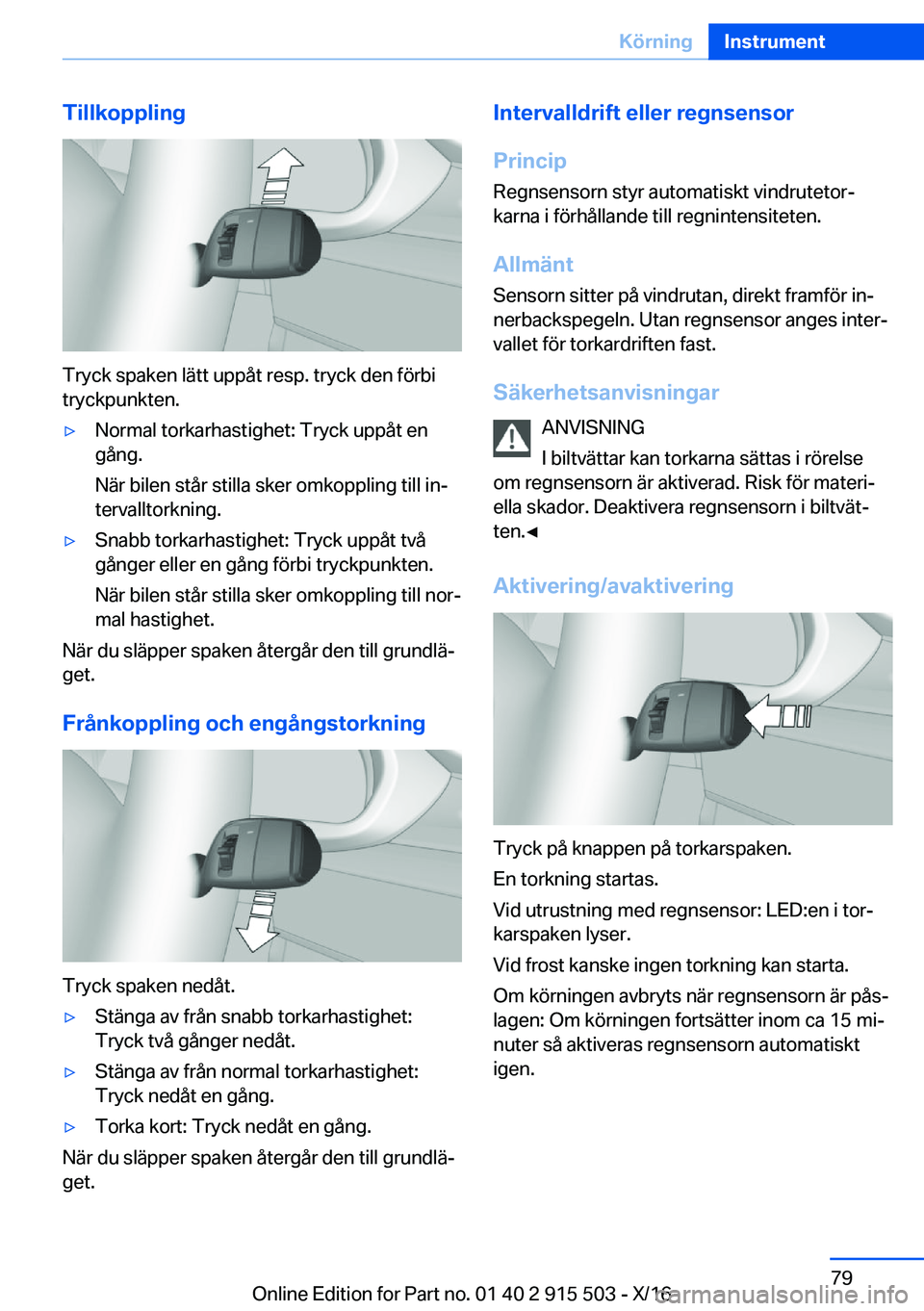 BMW X5 2017  InstruktionsbÖcker (in Swedish) �T�i�l�l�k�o�p�p�l�i�n�g
�T�r�y�c�k� �s�p�a�k�e�n� �l�ä�t�t� �u�p�p�å�t� �r�e�s�p�.� �t�r�y�c�k� �d�e�n� �f�ö�r�b�i
�t�r�y�c�k�p�u�n�k�t�e�n�.
'y�N�o�r�m�a�l� �t�o�r�k�a�r�h�a�s�t�i�g�h�e�t�:� 