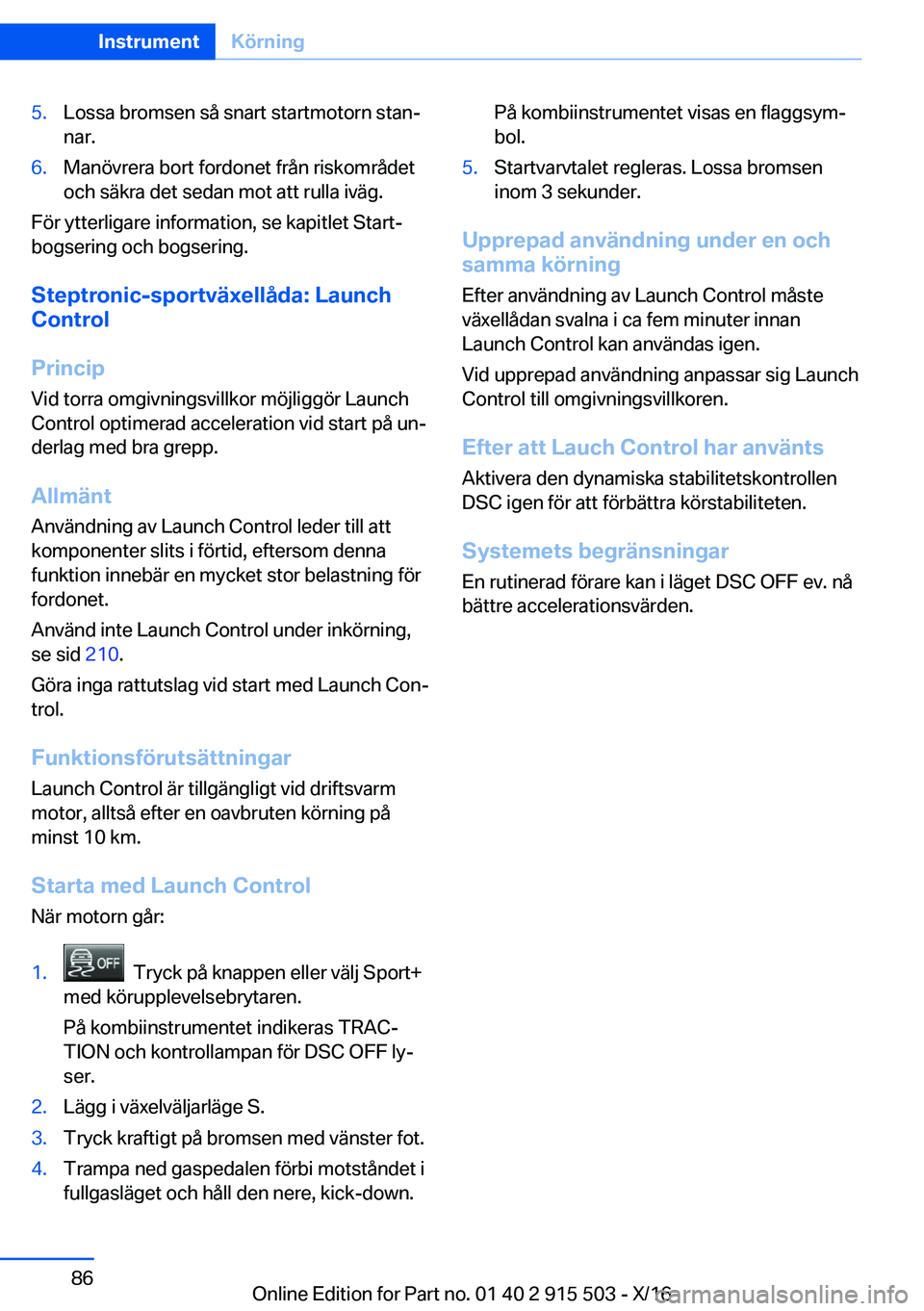 BMW X5 2017  InstruktionsbÖcker (in Swedish) �5�.�L�o�s�s�a� �b�r�o�m�s�e�n� �s�å� �s�n�a�r�t� �s�t�a�r�t�m�o�t�o�r�n� �s�t�a�nj
�n�a�r�.�6�.�M�a�n�ö�v�r�e�r�a� �b�o�r�t� �f�o�r�d�o�n�e�t� �f�r�å�n� �r�i�s�k�o�m�r�å�d�e�t
�o�c�h� �s�ä�k�r�