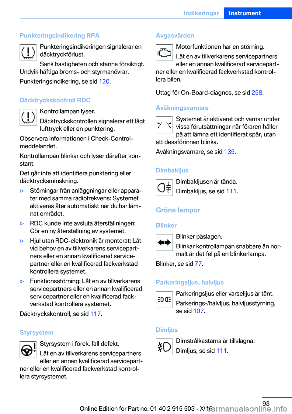 BMW X5 2017  InstruktionsbÖcker (in Swedish) �P�u�n�k�t�e�r�i�n�g�s�i�n�d�i�k�e�r�i�n�g��R�P�A�P�u�n�k�t�e�r�i�n�g�s�i�n�d�i�k�e�r�i�n�g�e�n� �s�i�g�n�a�l�e�r�a�r� �e�n
�d�ä�c�k�t�r�y�c�k�f�ö�r�l�u�s�t�.
�S�ä�n�k� �h�a�s�t�i�g�h�e�t�e�n� �o�