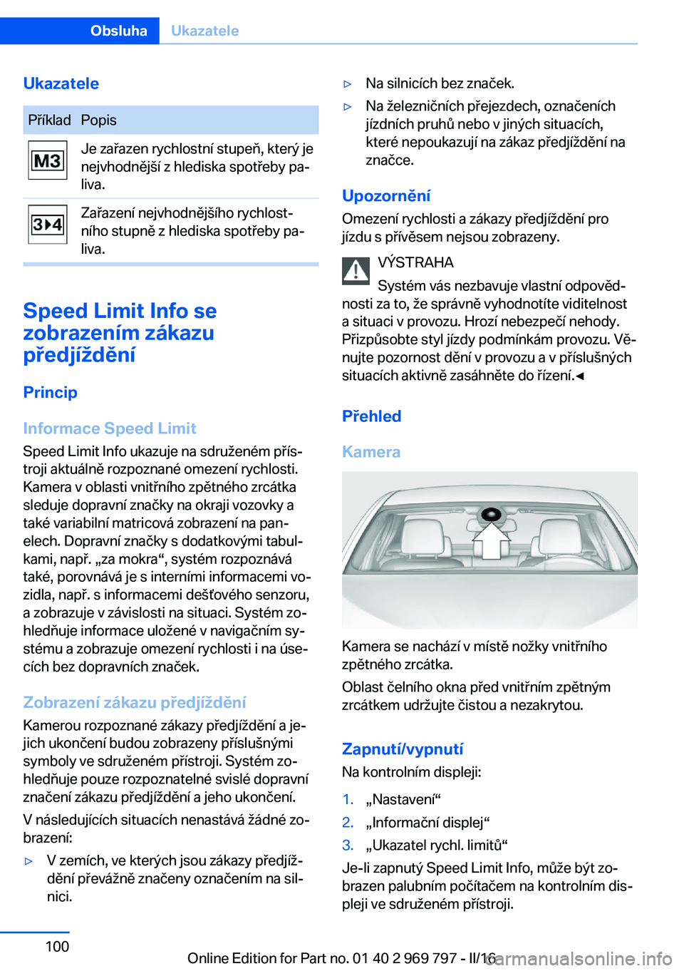 BMW X5 2016 Návod na použití (in Czech) UkazatelePříkladPopisJe zařazen rychlostní stupeň, který je
nejvhodnější z hlediska spotřeby pa‐
liva.Zařazení nejvhodnějšího rychlost‐
ního stupně z hlediska spotřeby pa‐
liva BMW X5 2016 Návod na použití (in Czech) UkazatelePříkladPopisJe zařazen rychlostní stupeň, který je
nejvhodnější z hlediska spotřeby pa‐
liva.Zařazení nejvhodnějšího rychlost‐
ního stupně z hlediska spotřeby pa‐
liva