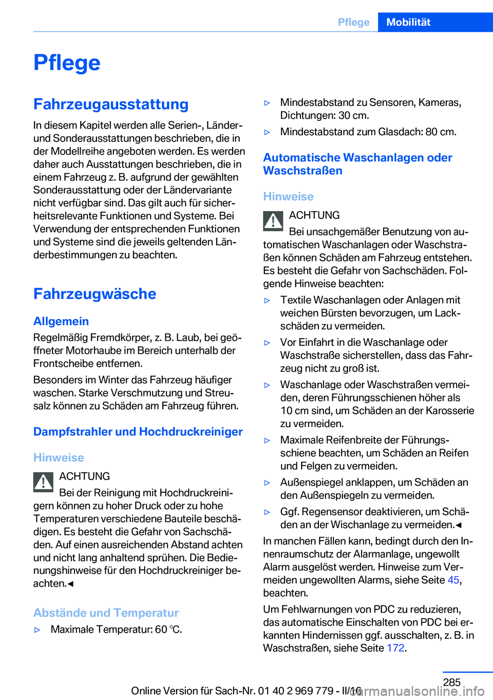 BMW X5 2016  Betriebsanleitungen (in German) PflegeFahrzeugausstattungIn diesem Kapitel werden alle Serien-, Länder-
und Sonderausstattungen beschrieben, die in
der Modellreihe angeboten werden. Es werden
daher auch Ausstattungen beschrieben, d