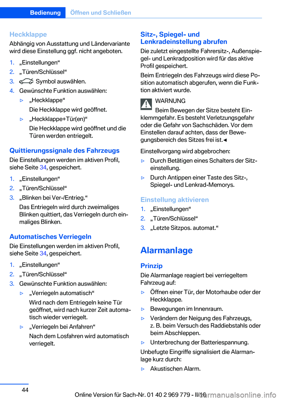 BMW X5 2016 Betriebsanleitungen (in German) HeckklappeAbhängig von Ausstattung und Ländervariante
wird diese Einstellung ggf. nicht angeboten.1.„Einstellungen“2.„Türen/Schlüssel“3. Symbol auswählen.4.Gewünschte Funktion auswähle BMW X5 2016 Betriebsanleitungen (in German) HeckklappeAbhängig von Ausstattung und Ländervariante
wird diese Einstellung ggf. nicht angeboten.1.„Einstellungen“2.„Türen/Schlüssel“3. Symbol auswählen.4.Gewünschte Funktion auswähle