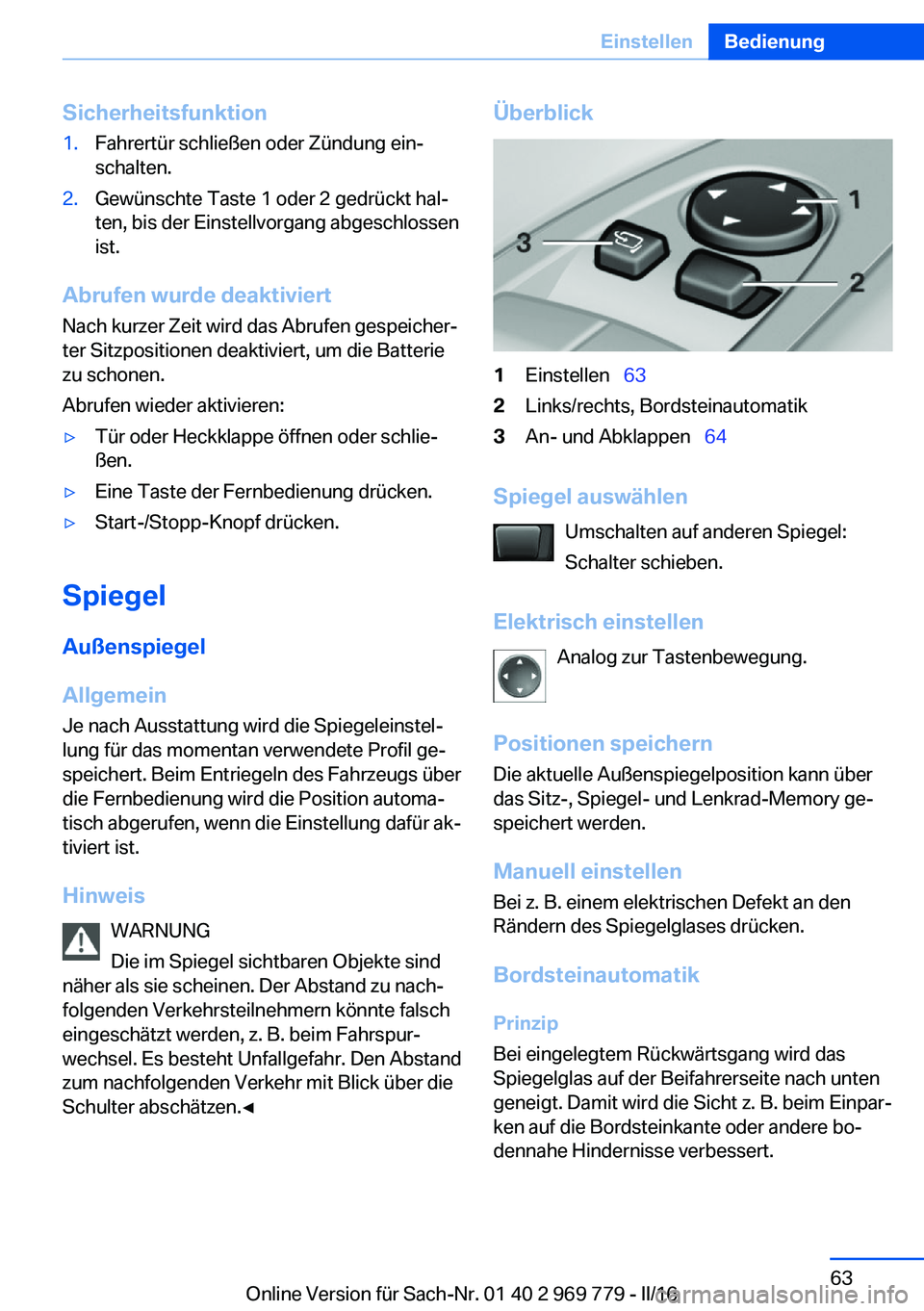 BMW X5 2016 Betriebsanleitungen (in German) Sicherheitsfunktion1.Fahrertür schließen oder Zündung ein‐
schalten.2.Gewünschte Taste 1 oder 2 gedrückt hal‐
ten, bis der Einstellvorgang abgeschlossen
ist.
Abrufen wurde deaktiviert
Nach ku BMW X5 2016 Betriebsanleitungen (in German) Sicherheitsfunktion1.Fahrertür schließen oder Zündung ein‐
schalten.2.Gewünschte Taste 1 oder 2 gedrückt hal‐
ten, bis der Einstellvorgang abgeschlossen
ist.
Abrufen wurde deaktiviert
Nach ku