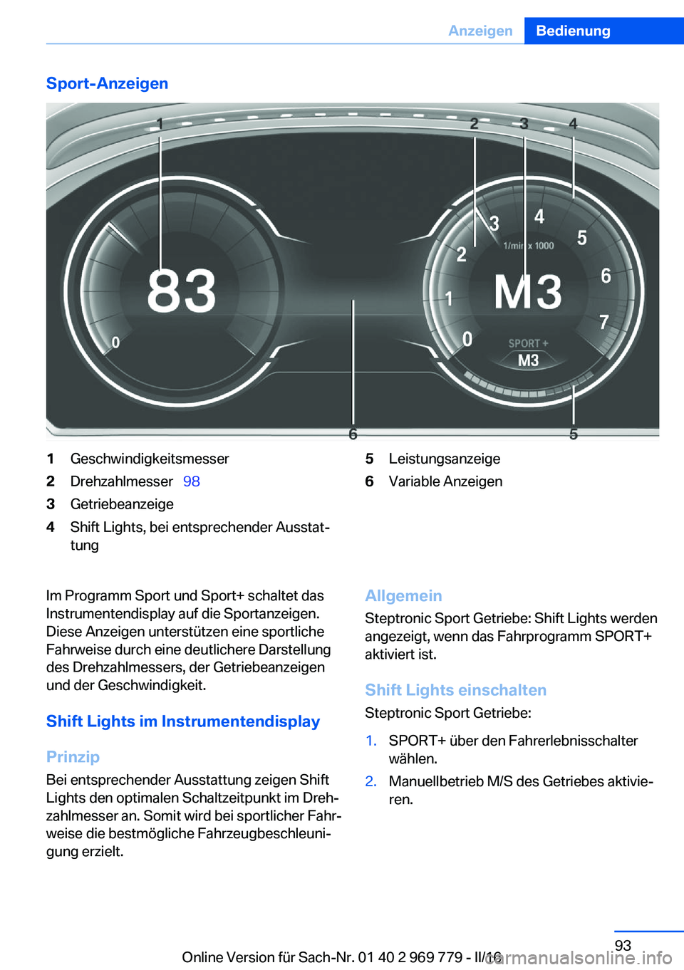 BMW X5 2016  Betriebsanleitungen (in German) Sport-Anzeigen1Geschwindigkeitsmesser2Drehzahlmesser  983Getriebeanzeige4Shift Lights, bei entsprechender Ausstat‐
tung5Leistungsanzeige6Variable AnzeigenIm Programm Sport und Sport+ schaltet da