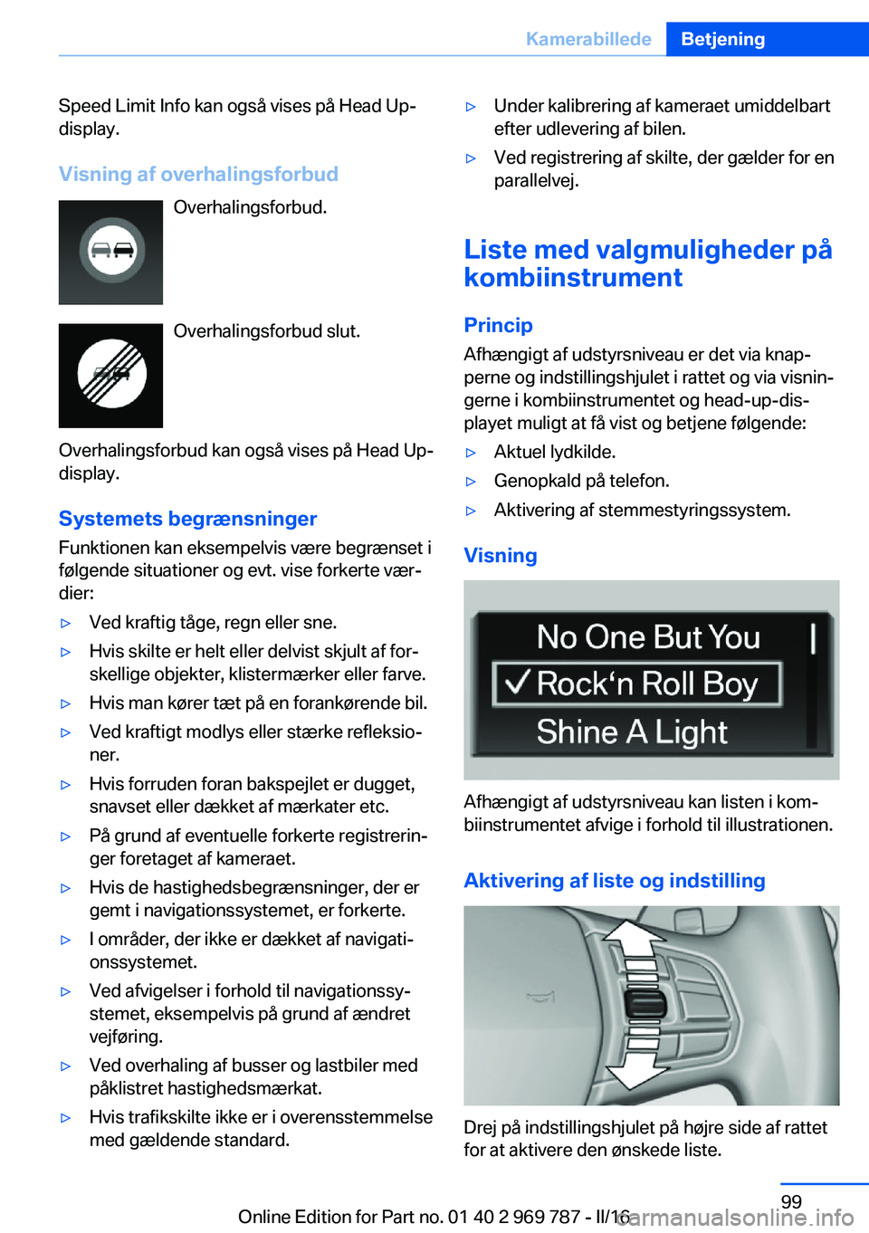 BMW X5 2016 InstruktionsbØger (in Danish) Speed Limit Info kan også vises på Head Up-
display.
Visning af overhalingsforbud Overhalingsforbud.
Overhalingsforbud slut.
Overhalingsforbud kan også vises på Head Up-
display.
Systemets begræn BMW X5 2016 InstruktionsbØger (in Danish) Speed Limit Info kan også vises på Head Up-
display.
Visning af overhalingsforbud Overhalingsforbud.
Overhalingsforbud slut.
Overhalingsforbud kan også vises på Head Up-
display.
Systemets begræn