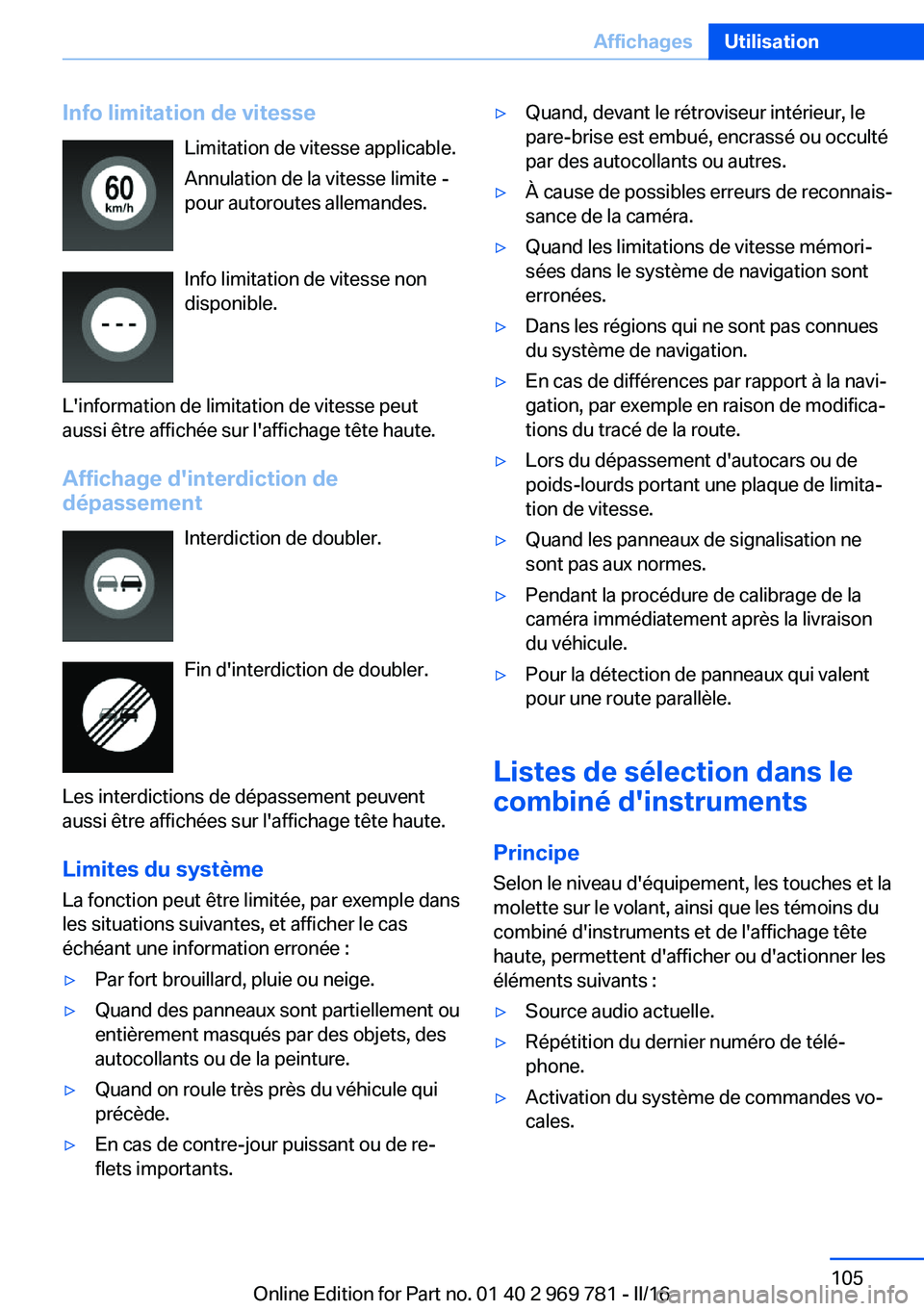 BMW X5 2016 Notices Demploi (in French) Info limitation de vitesseLimitation de vitesse applicable.
Annulation de la vitesse limite -
pour autoroutes allemandes.
Info limitation de vitesse non
disponible.
L'information de limitation de BMW X5 2016 Notices Demploi (in French) Info limitation de vitesseLimitation de vitesse applicable.
Annulation de la vitesse limite -
pour autoroutes allemandes.
Info limitation de vitesse non
disponible.
L'information de limitation de