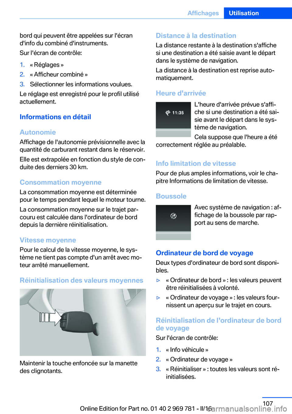 BMW X5 2016 Notices Demploi (in French) bord qui peuvent être appelées sur l'écran
d'info du combiné d'instruments.
Sur l'écran de contrôle:1.« Réglages »2.« Afficheur combiné »3.Sélectionner les informations vo BMW X5 2016 Notices Demploi (in French) bord qui peuvent être appelées sur l'écran
d'info du combiné d'instruments.
Sur l'écran de contrôle:1.« Réglages »2.« Afficheur combiné »3.Sélectionner les informations vo