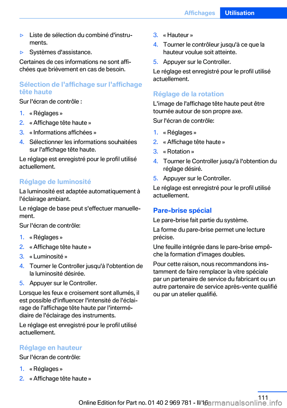 BMW X5 2016 Notices Demploi (in French) ▷Liste de sélection du combiné d'instru‐
ments.▷Systèmes d'assistance.
Certaines de ces informations ne sont affi‐
chées que brièvement en cas de besoin.
Sélection de l'affic BMW X5 2016 Notices Demploi (in French) ▷Liste de sélection du combiné d'instru‐
ments.▷Systèmes d'assistance.
Certaines de ces informations ne sont affi‐
chées que brièvement en cas de besoin.
Sélection de l'affic