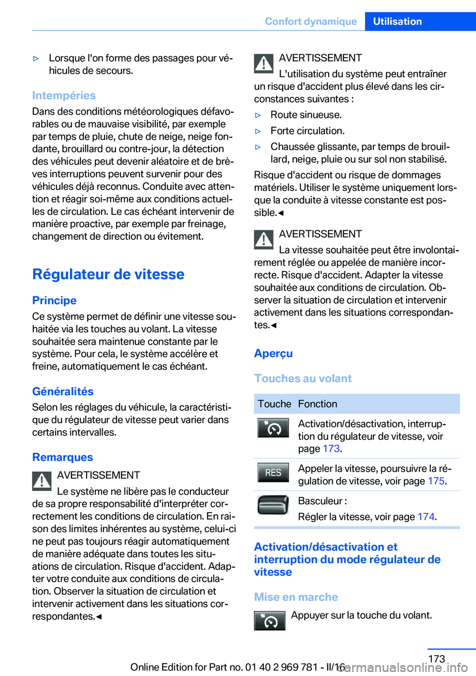 BMW X5 2016 Notices Demploi (in French) ▷Lorsque l'on forme des passages pour vé‐
hicules de secours.
Intempéries
Dans des conditions météorologiques défavo‐
rables ou de mauvaise visibilité, par exemple
par temps de pluie, BMW X5 2016 Notices Demploi (in French) ▷Lorsque l'on forme des passages pour vé‐
hicules de secours.
Intempéries
Dans des conditions météorologiques défavo‐
rables ou de mauvaise visibilité, par exemple
par temps de pluie,