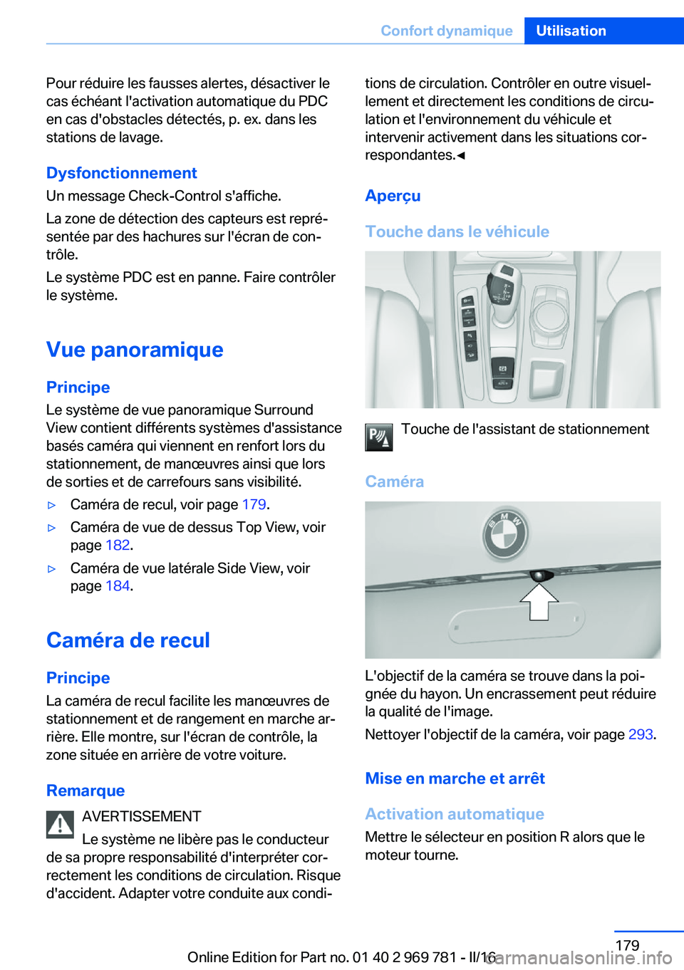 BMW X5 2016 Notices Demploi (in French) Pour réduire les fausses alertes, désactiver le
cas échéant l'activation automatique du PDC
en cas d'obstacles détectés, p. ex. dans les
stations de lavage.
Dysfonctionnement
Un message BMW X5 2016 Notices Demploi (in French) Pour réduire les fausses alertes, désactiver le
cas échéant l'activation automatique du PDC
en cas d'obstacles détectés, p. ex. dans les
stations de lavage.
Dysfonctionnement
Un message