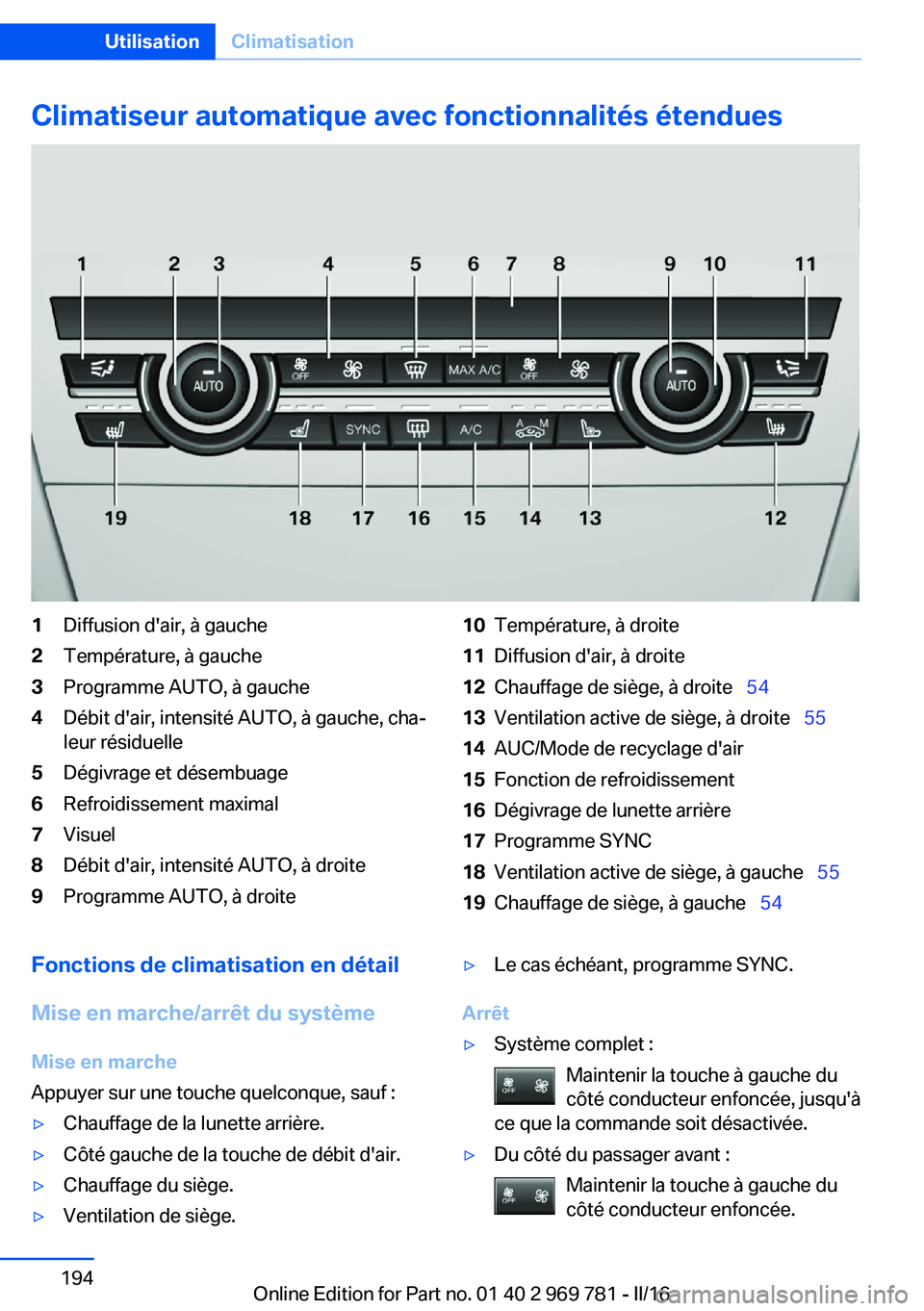 BMW X5 2016  Notices Demploi (in French) Climatiseur automatique avec fonctionnalités étendues1Diffusion d'air, à gauche2Température, à gauche3Programme AUTO, à gauche4Débit d'air, intensité AUTO, à gauche, cha‐
leur rési