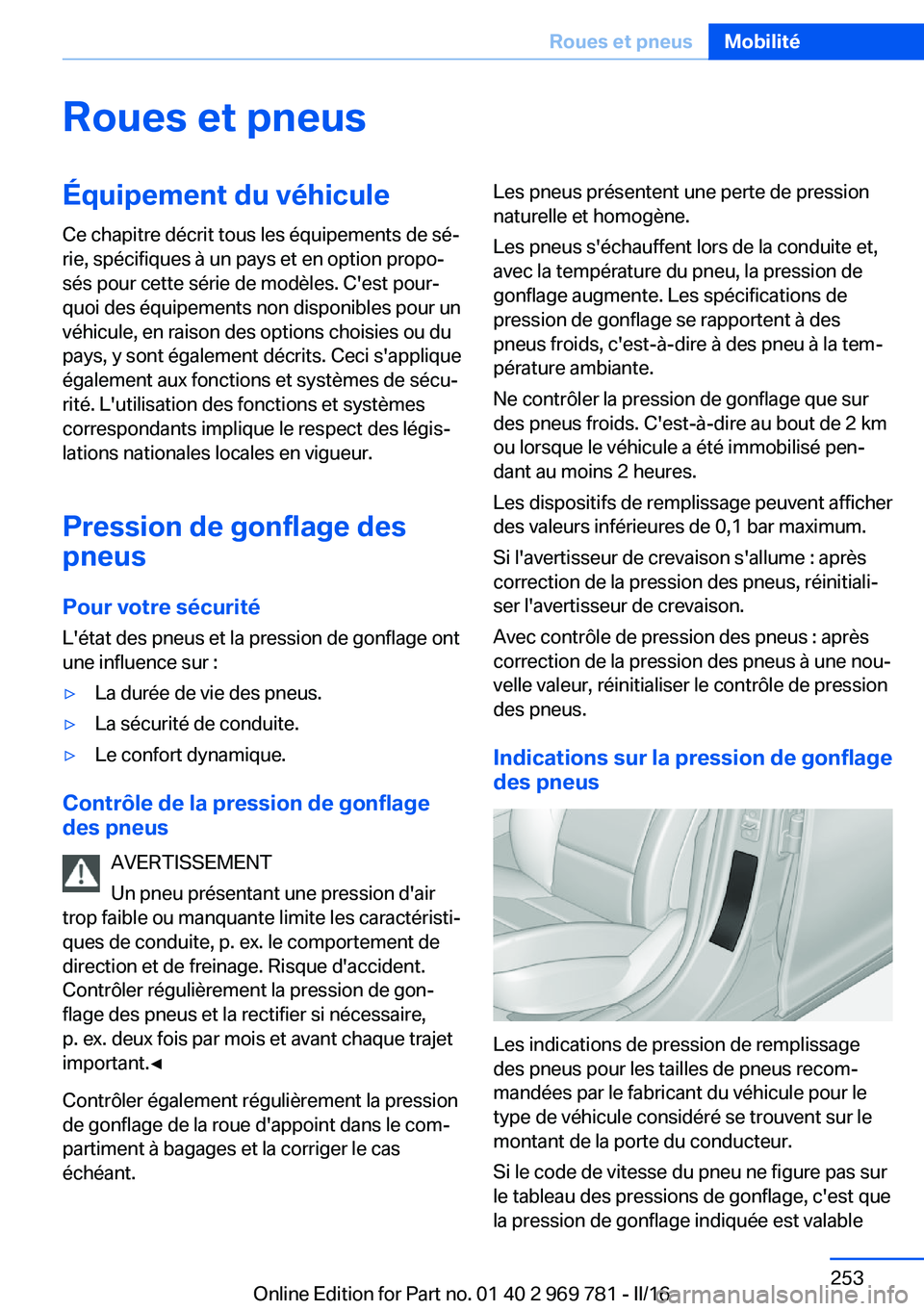 BMW X5 2016 Notices Demploi (in French) Roues et pneusÉquipement du véhiculeCe chapitre décrit tous les équipements de sé‐
rie, spécifiques à un pays et en option propo‐
sés pour cette série de modèles. C'est pour‐
quoi BMW X5 2016 Notices Demploi (in French) Roues et pneusÉquipement du véhiculeCe chapitre décrit tous les équipements de sé‐
rie, spécifiques à un pays et en option propo‐
sés pour cette série de modèles. C'est pour‐
quoi
