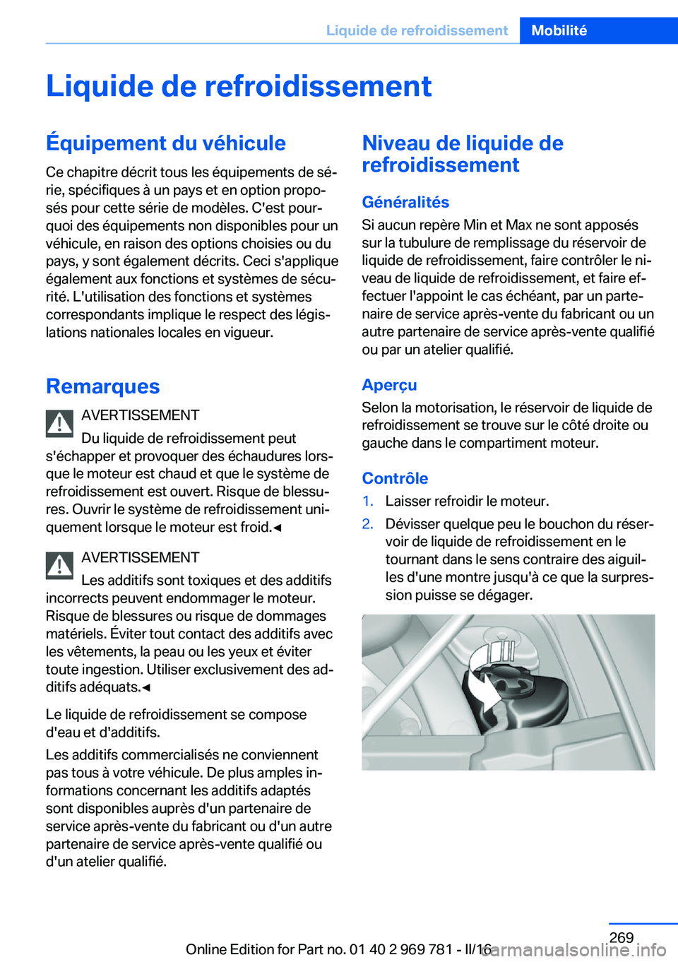 BMW X5 2016 Notices Demploi (in French) Liquide de refroidissementÉquipement du véhiculeCe chapitre décrit tous les équipements de sé‐
rie, spécifiques à un pays et en option propo‐
sés pour cette série de modèles. C'est p BMW X5 2016 Notices Demploi (in French) Liquide de refroidissementÉquipement du véhiculeCe chapitre décrit tous les équipements de sé‐
rie, spécifiques à un pays et en option propo‐
sés pour cette série de modèles. C'est p