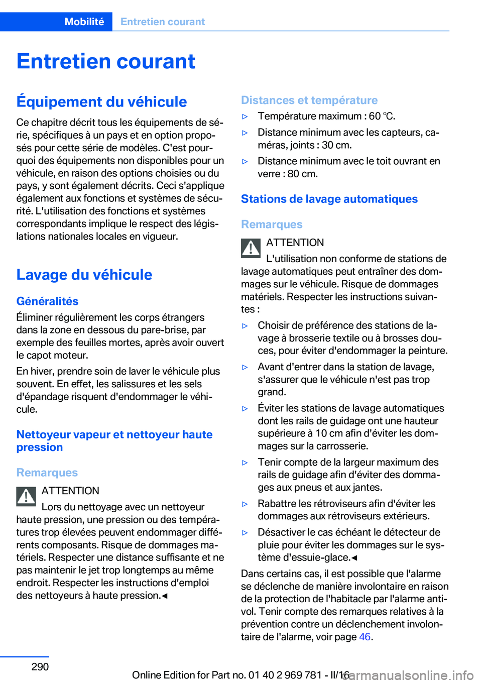 BMW X5 2016  Notices Demploi (in French) Entretien courantÉquipement du véhicule
Ce chapitre décrit tous les équipements de sé‐
rie, spécifiques à un pays et en option propo‐
sés pour cette série de modèles. C'est pour‐
q