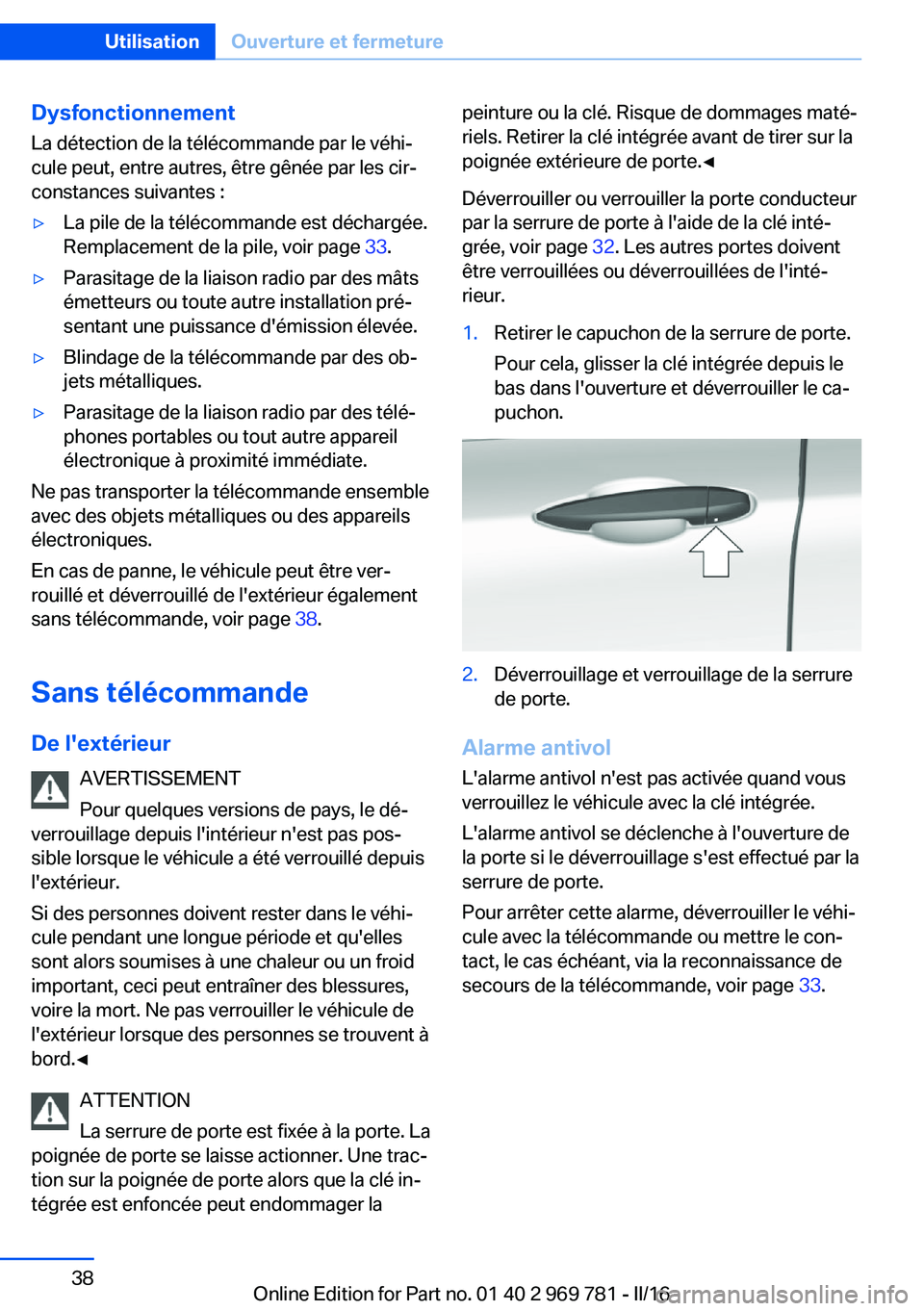 BMW X5 2016 Notices Demploi (in French) DysfonctionnementLa détection de la télécommande par le véhi‐
cule peut, entre autres, être gênée par les cir‐
constances suivantes :▷La pile de la télécommande est déchargée.
Remplac BMW X5 2016 Notices Demploi (in French) DysfonctionnementLa détection de la télécommande par le véhi‐
cule peut, entre autres, être gênée par les cir‐
constances suivantes :▷La pile de la télécommande est déchargée.
Remplac