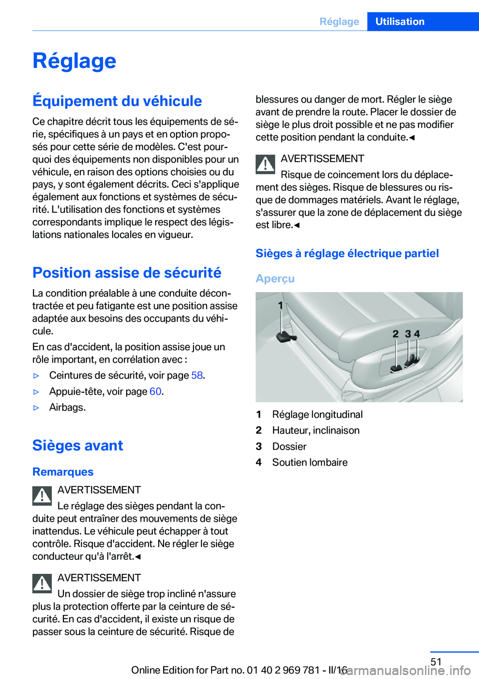 BMW X5 2016  Notices Demploi (in French) RéglageÉquipement du véhiculeCe chapitre décrit tous les équipements de sé‐
rie, spécifiques à un pays et en option propo‐
sés pour cette série de modèles. C'est pour‐
quoi des é