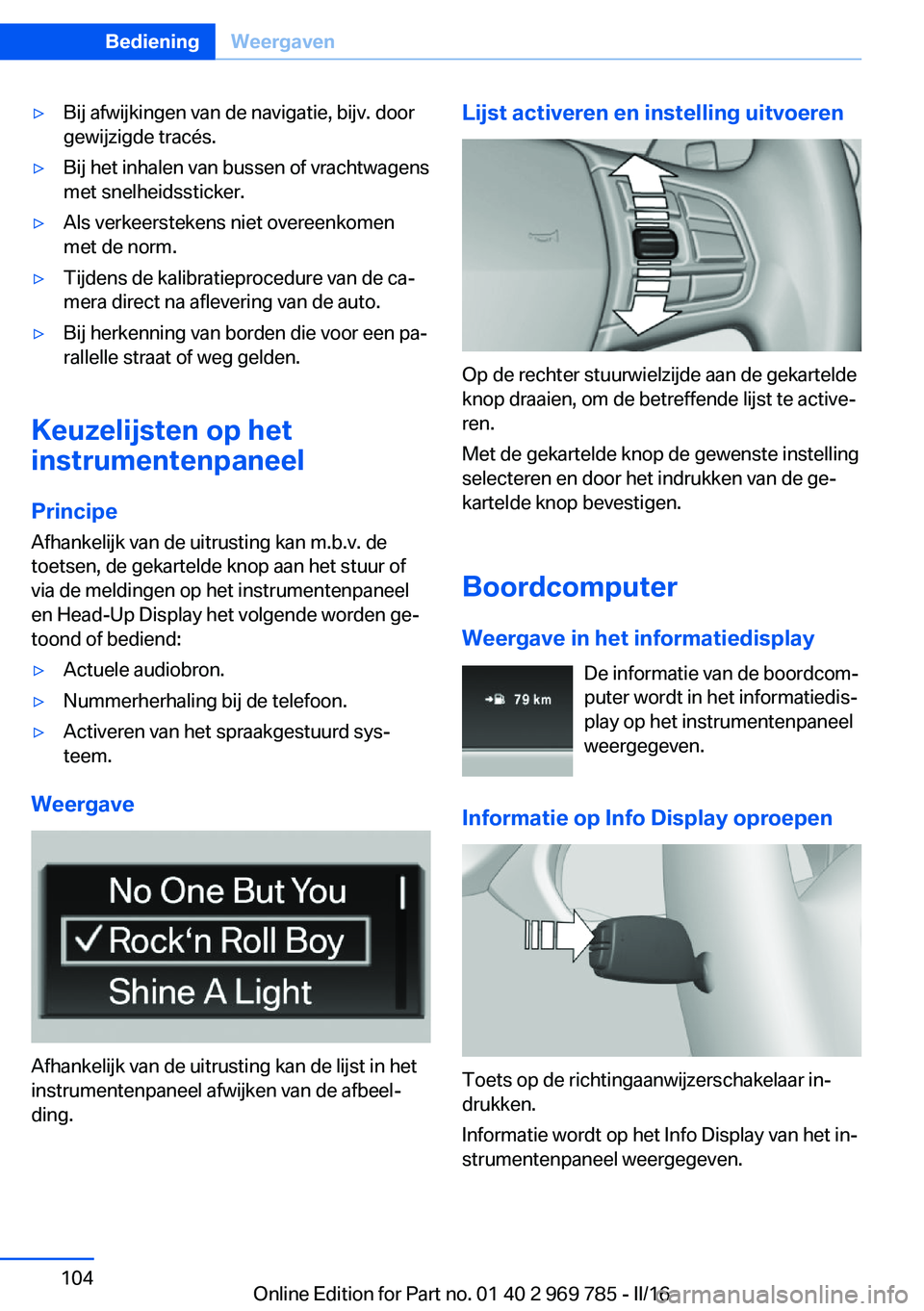 BMW X5 2016 Instructieboekjes (in Dutch) ▷Bij afwijkingen van de navigatie, bijv. door
gewijzigde tracés.▷Bij het inhalen van bussen of vrachtwagens
met snelheidssticker.▷Als verkeerstekens niet overeenkomen
met de norm.▷Tijdens de BMW X5 2016 Instructieboekjes (in Dutch) ▷Bij afwijkingen van de navigatie, bijv. door
gewijzigde tracés.▷Bij het inhalen van bussen of vrachtwagens
met snelheidssticker.▷Als verkeerstekens niet overeenkomen
met de norm.▷Tijdens de