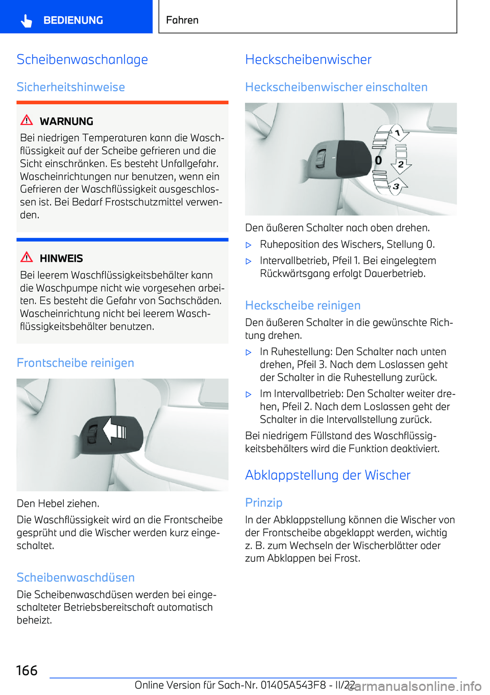BMW X5 M 2022 Betriebsanleitungen (in German) ScheibenwaschanlageSicherheitshinweise
WARNUNG
Bei niedrigen Temperaturen kann die Wasch BMW X5 M 2022 Betriebsanleitungen (in German) ScheibenwaschanlageSicherheitshinweise
WARNUNG
Bei niedrigen Temperaturen kann die Wasch