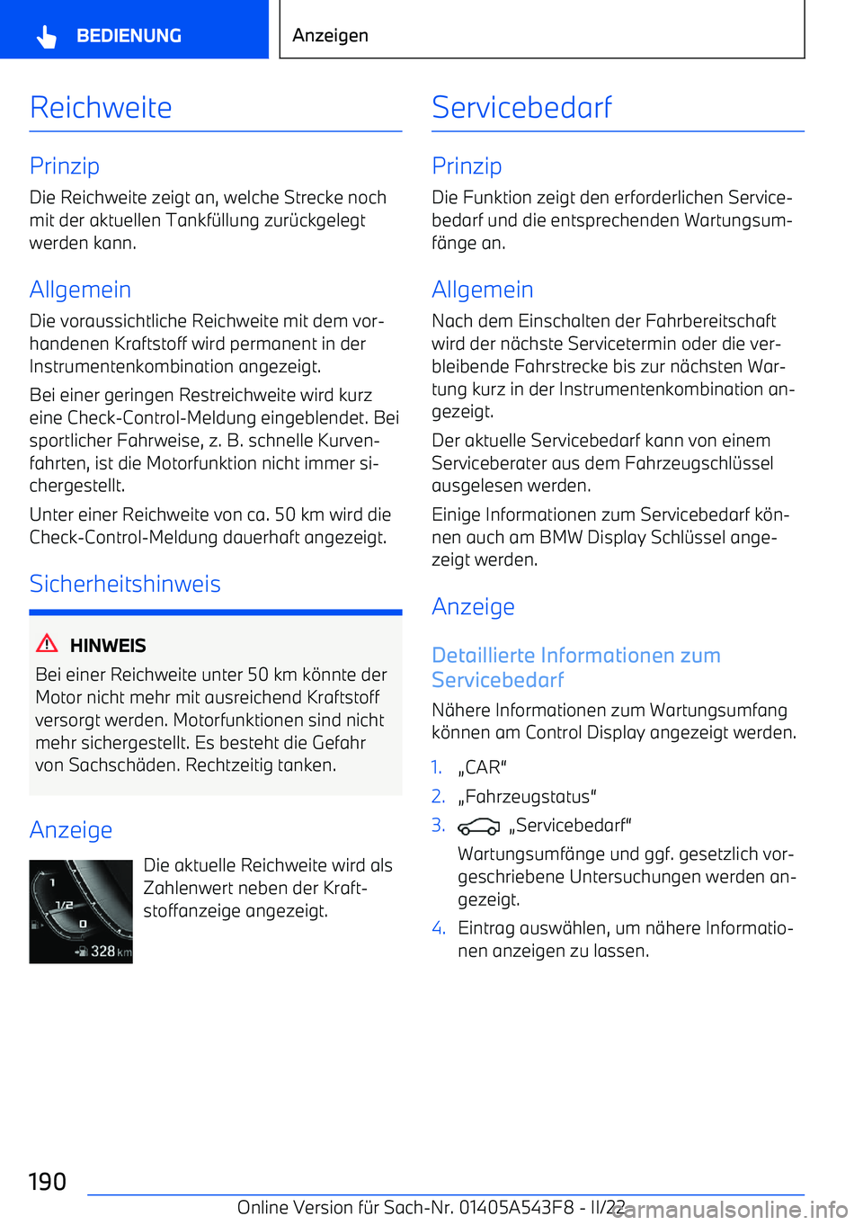 BMW X5 M 2022 Betriebsanleitungen (in German) Reichweite
Prinzip
Die Reichweite zeigt an, welche Strecke noch
mit der aktuellen Tankf BMW X5 M 2022 Betriebsanleitungen (in German) Reichweite
Prinzip
Die Reichweite zeigt an, welche Strecke noch
mit der aktuellen Tankf