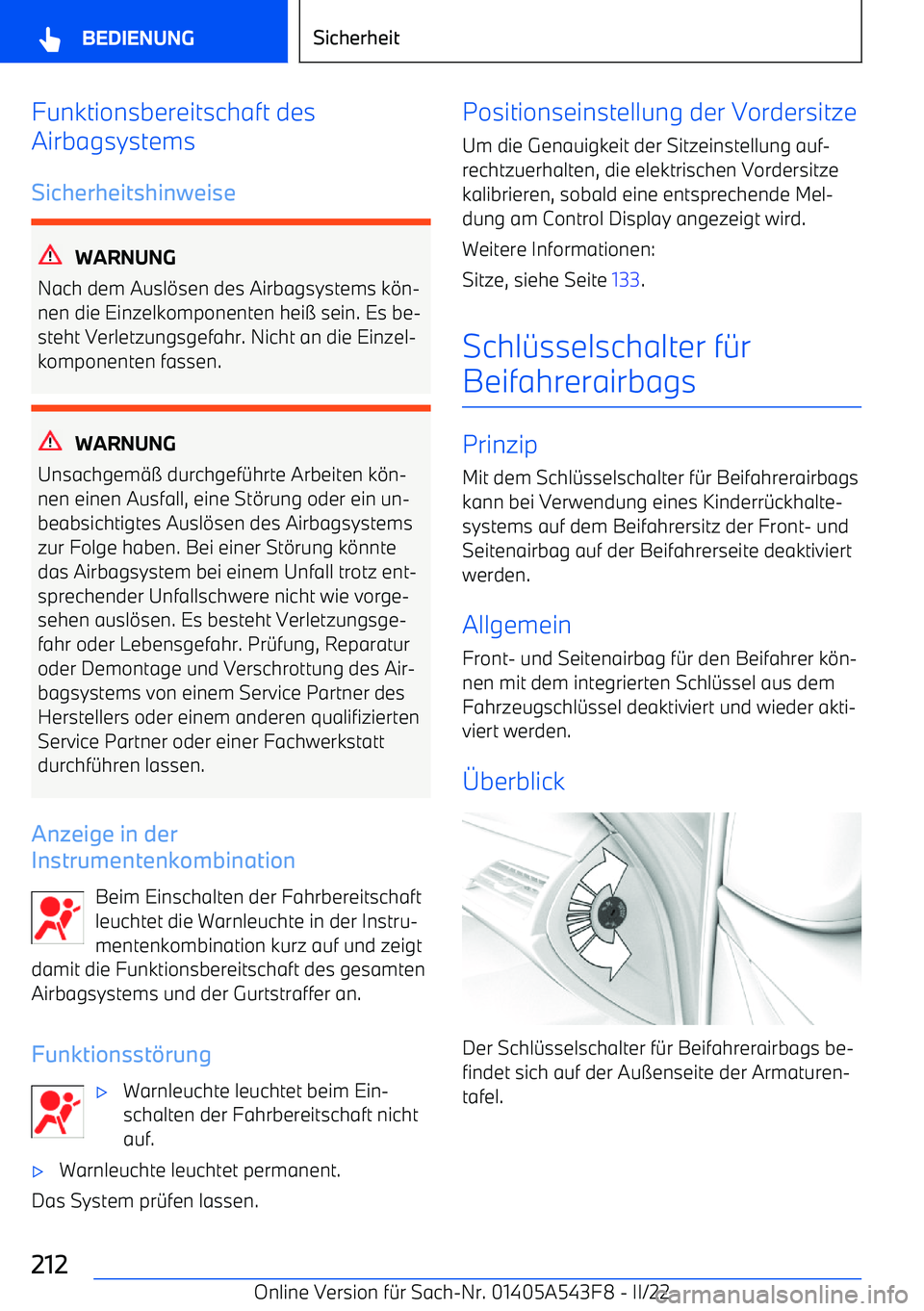 BMW X5 M 2022 Betriebsanleitungen (in German) Funktionsbereitschaft des
Airbagsystems
Sicherheitshinweise
WARNUNG
Nach dem Ausl BMW X5 M 2022 Betriebsanleitungen (in German) Funktionsbereitschaft des
Airbagsystems
Sicherheitshinweise
WARNUNG
Nach dem Ausl