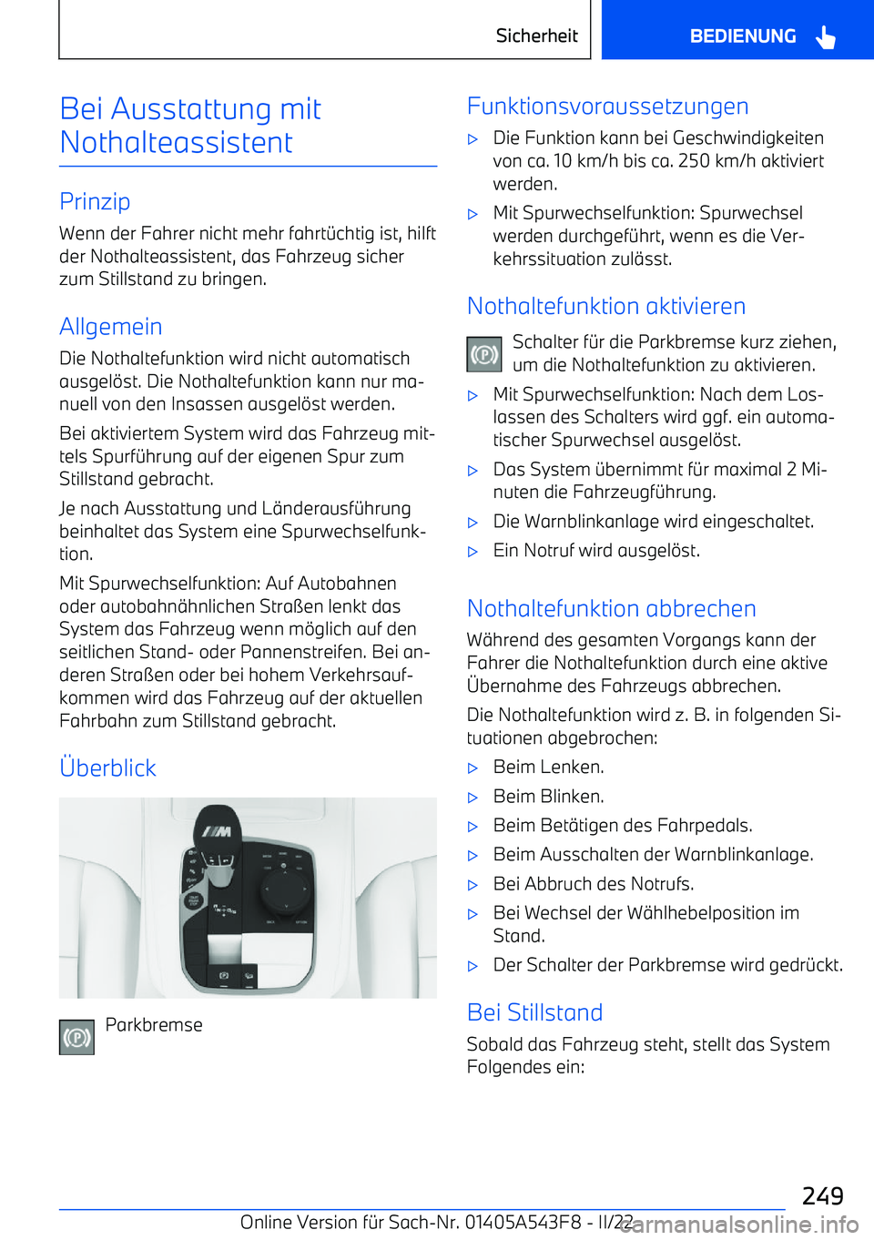BMW X5 M 2022 Betriebsanleitungen (in German) Bei Ausstattung mit
Nothalteassistent
Prinzip Wenn der Fahrer nicht mehr fahrt BMW X5 M 2022 Betriebsanleitungen (in German) Bei Ausstattung mit
Nothalteassistent
Prinzip Wenn der Fahrer nicht mehr fahrt