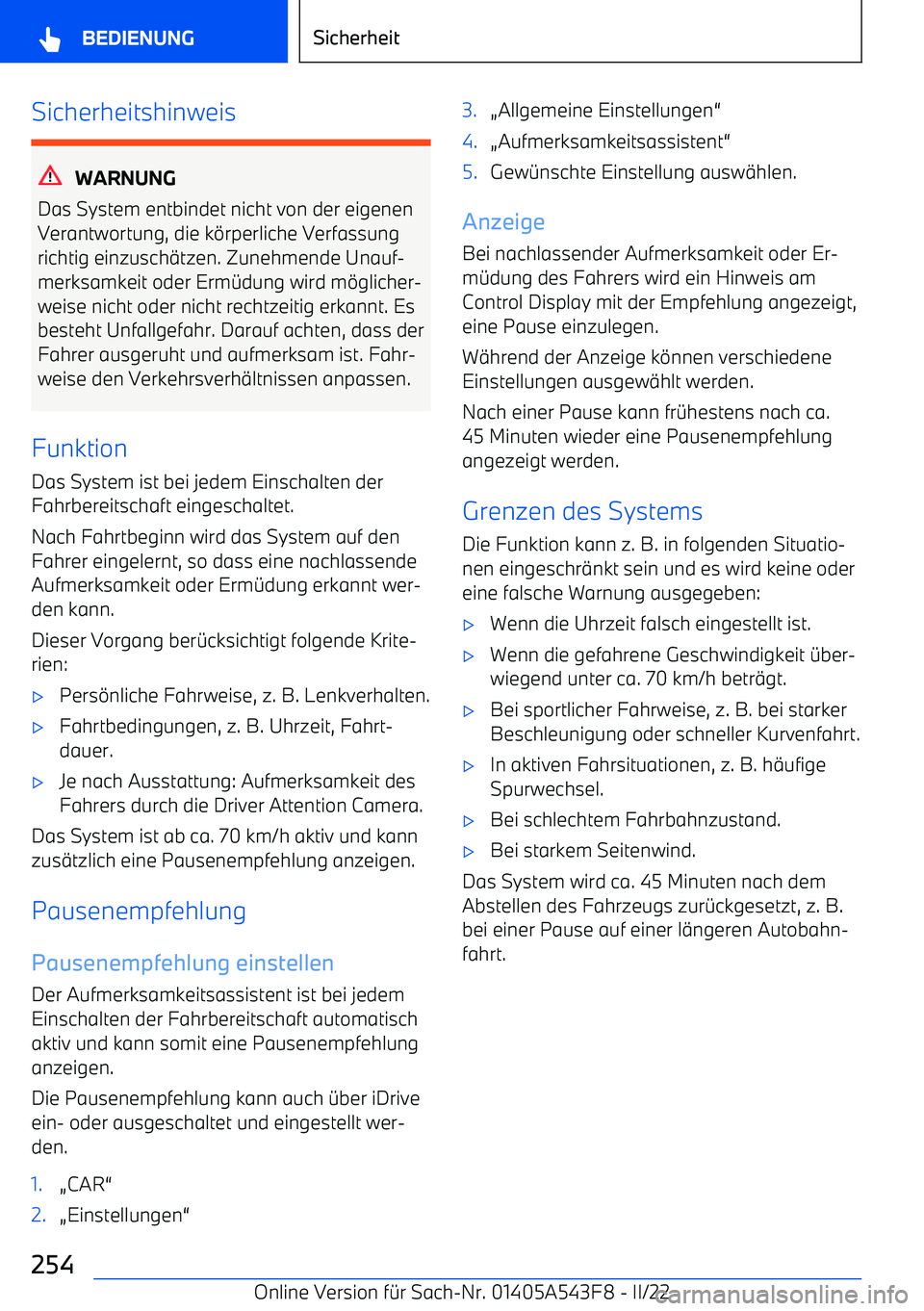 BMW X5 M 2022 Betriebsanleitungen (in German) Sicherheitshinweis
WARNUNG
Das System entbindet nicht von der eigenen
Verantwortung, die k BMW X5 M 2022 Betriebsanleitungen (in German) Sicherheitshinweis
WARNUNG
Das System entbindet nicht von der eigenen
Verantwortung, die k