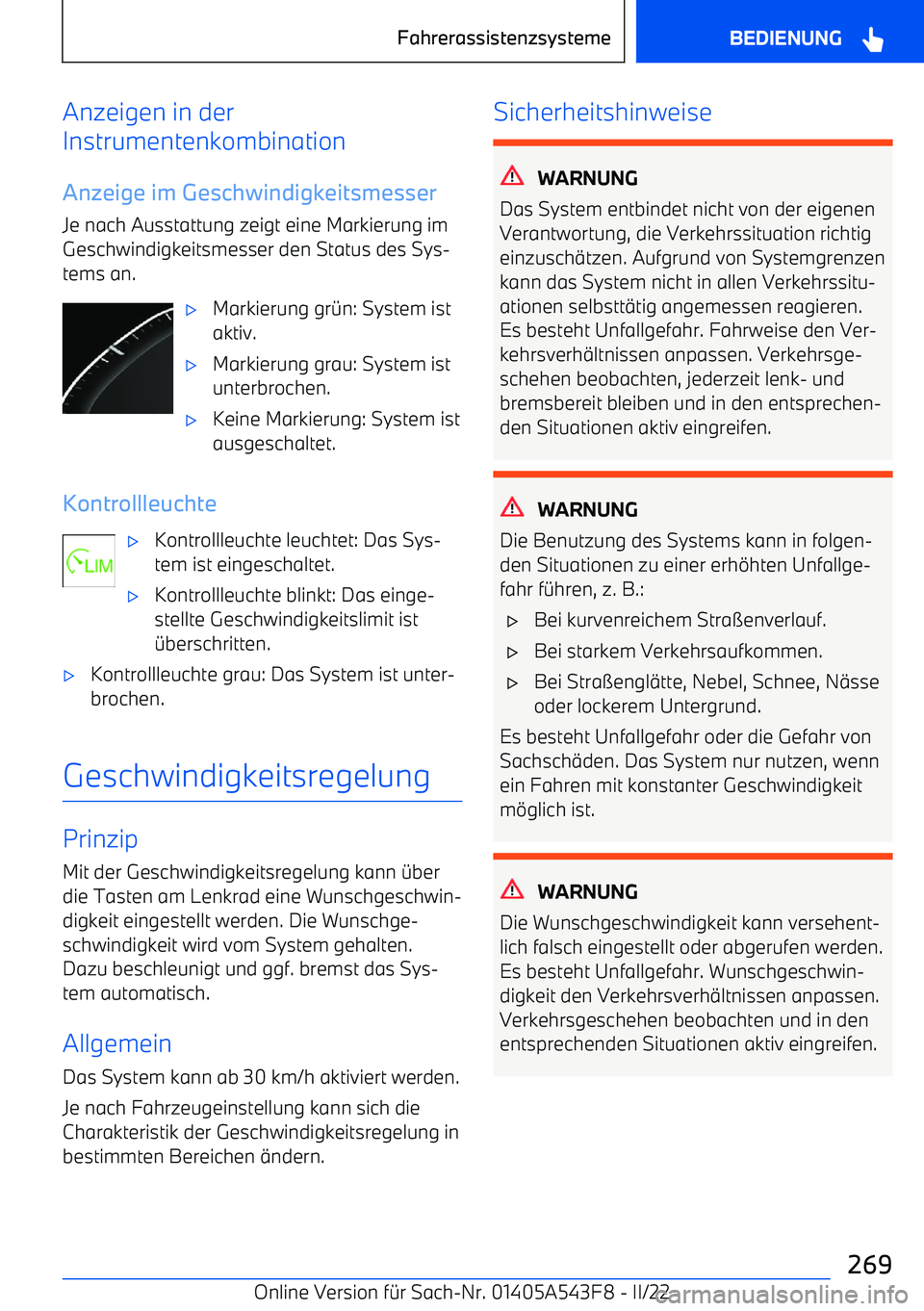 BMW X5 M 2022 Betriebsanleitungen (in German) Anzeigen in der
Instrumentenkombination
Anzeige im GeschwindigkeitsmesserJe nach Ausstattung zeigt eine Markierung imGeschwindigkeitsmesser den Status des Sys BMW X5 M 2022 Betriebsanleitungen (in German) Anzeigen in der
Instrumentenkombination
Anzeige im GeschwindigkeitsmesserJe nach Ausstattung zeigt eine Markierung imGeschwindigkeitsmesser den Status des Sys