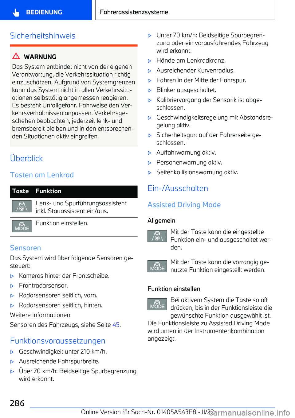 BMW X5 M 2022 Betriebsanleitungen (in German) Sicherheitshinweis
WARNUNG
Das System entbindet nicht von der eigenen
Verantwortung, die Verkehrssituation richtig einzusch BMW X5 M 2022 Betriebsanleitungen (in German) Sicherheitshinweis
WARNUNG
Das System entbindet nicht von der eigenen
Verantwortung, die Verkehrssituation richtig einzusch