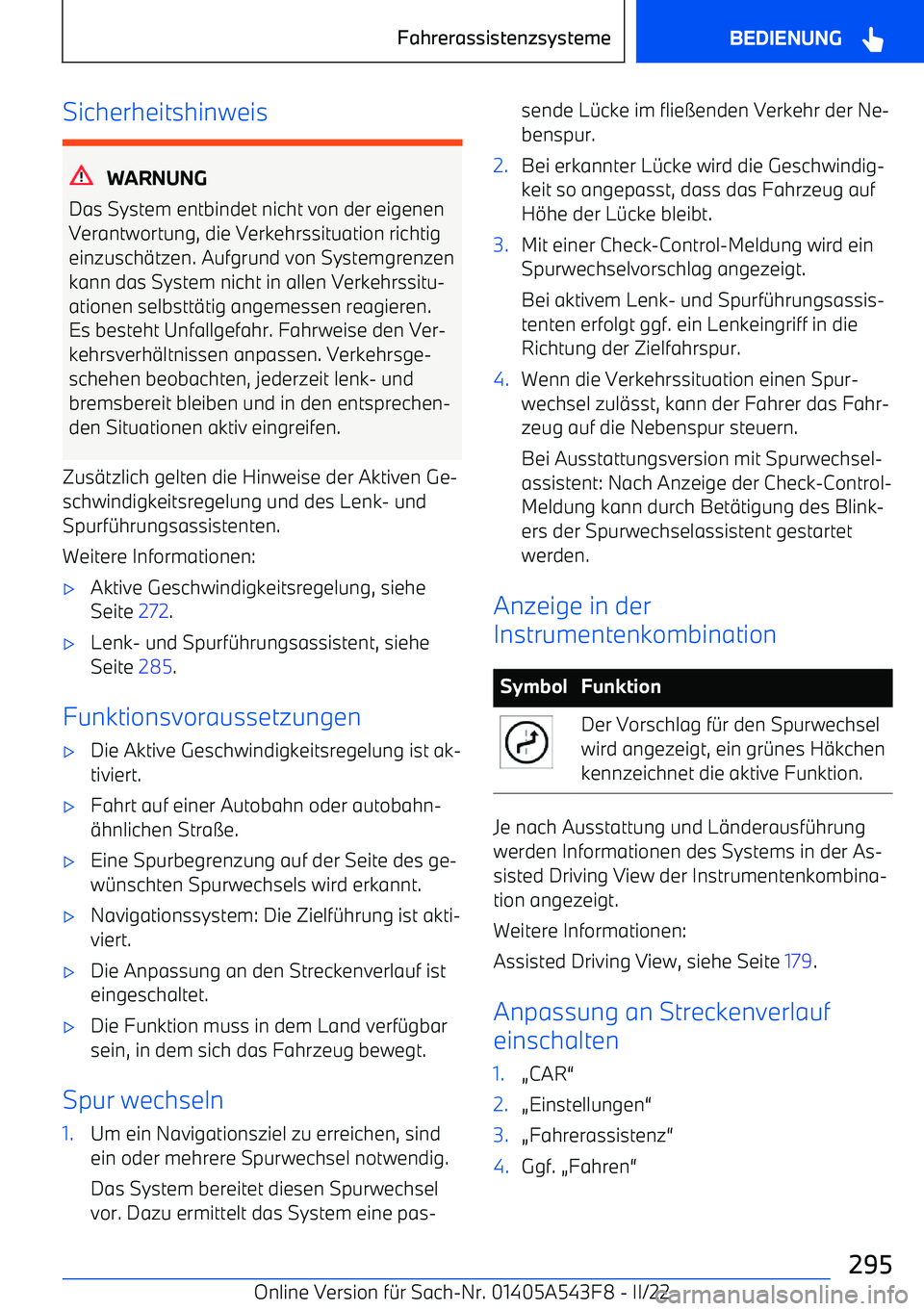 BMW X5 M 2022 Betriebsanleitungen (in German) Sicherheitshinweis
WARNUNG
Das System entbindet nicht von der eigenen
Verantwortung, die Verkehrssituation richtig einzusch BMW X5 M 2022 Betriebsanleitungen (in German) Sicherheitshinweis
WARNUNG
Das System entbindet nicht von der eigenen
Verantwortung, die Verkehrssituation richtig einzusch
