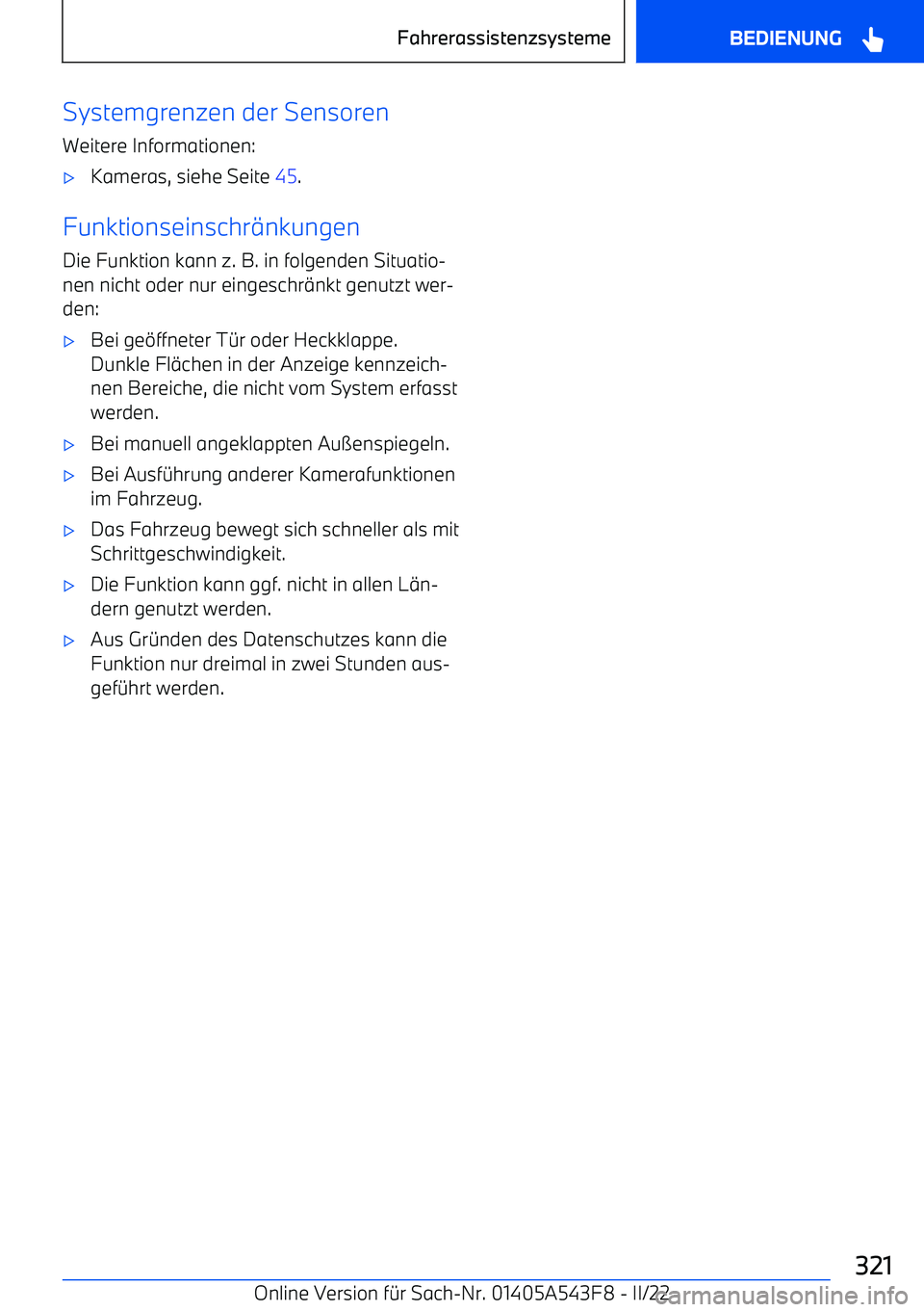 BMW X5 M 2022 Betriebsanleitungen (in German) Systemgrenzen der Sensoren
Weitere Informationen: BMW X5 M 2022 Betriebsanleitungen (in German) Systemgrenzen der Sensoren
Weitere Informationen: